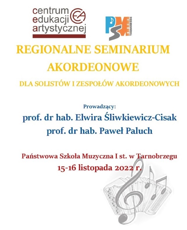 Plakat z informacją o Regionalnym Seminarium Akordeonowym dla solistów i zespołów akordeonowych prowadzonym przez prof. dr hab. Elwirę Śliwkiewicz-Cisak oraz prof. dr hab. Pawła Palucha w dniach 15-16 listopada 2022r.