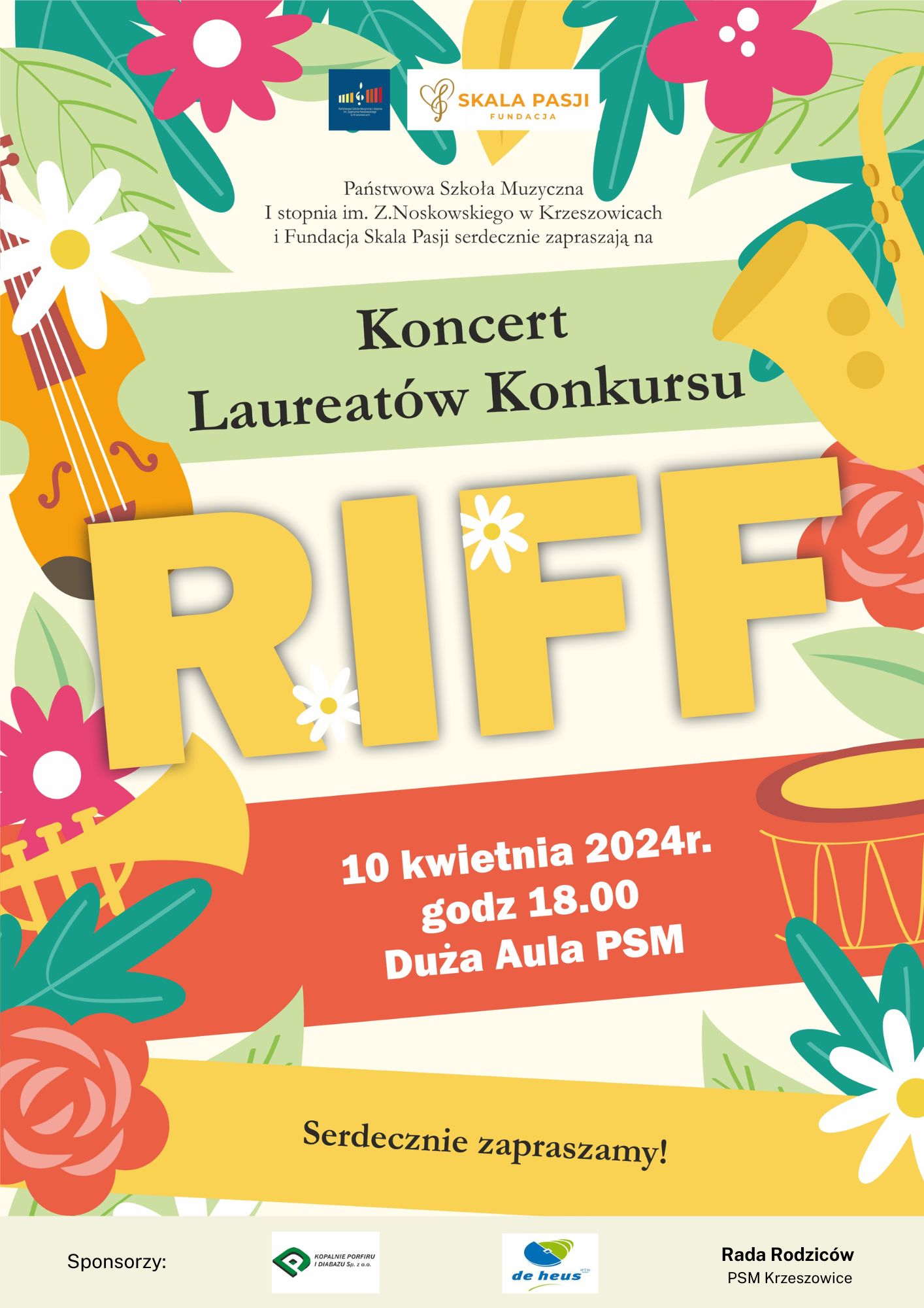 Plakat na jasnobeżowym z dużą ilością elementów ozdobnych: kwiatów, liści, instrumentów muzycznych. Od góry na środku logo szkoły i Fundacji Skala Pasji. Niżej napis: Państwowa Szkoła Muzyczna I stopnia im. Zygmunta Noskowskiego i Fundacja Skala Pasji serdecznie zapraszają na Koncert Laureatów Konkursu RIFF. Niżej na środku: 10 kwietnia 2024 r. godz. 18:00 Duża Aula PSM. niżej: Serdecznie zapraszamy. Niżej Logotypy sponsorów 