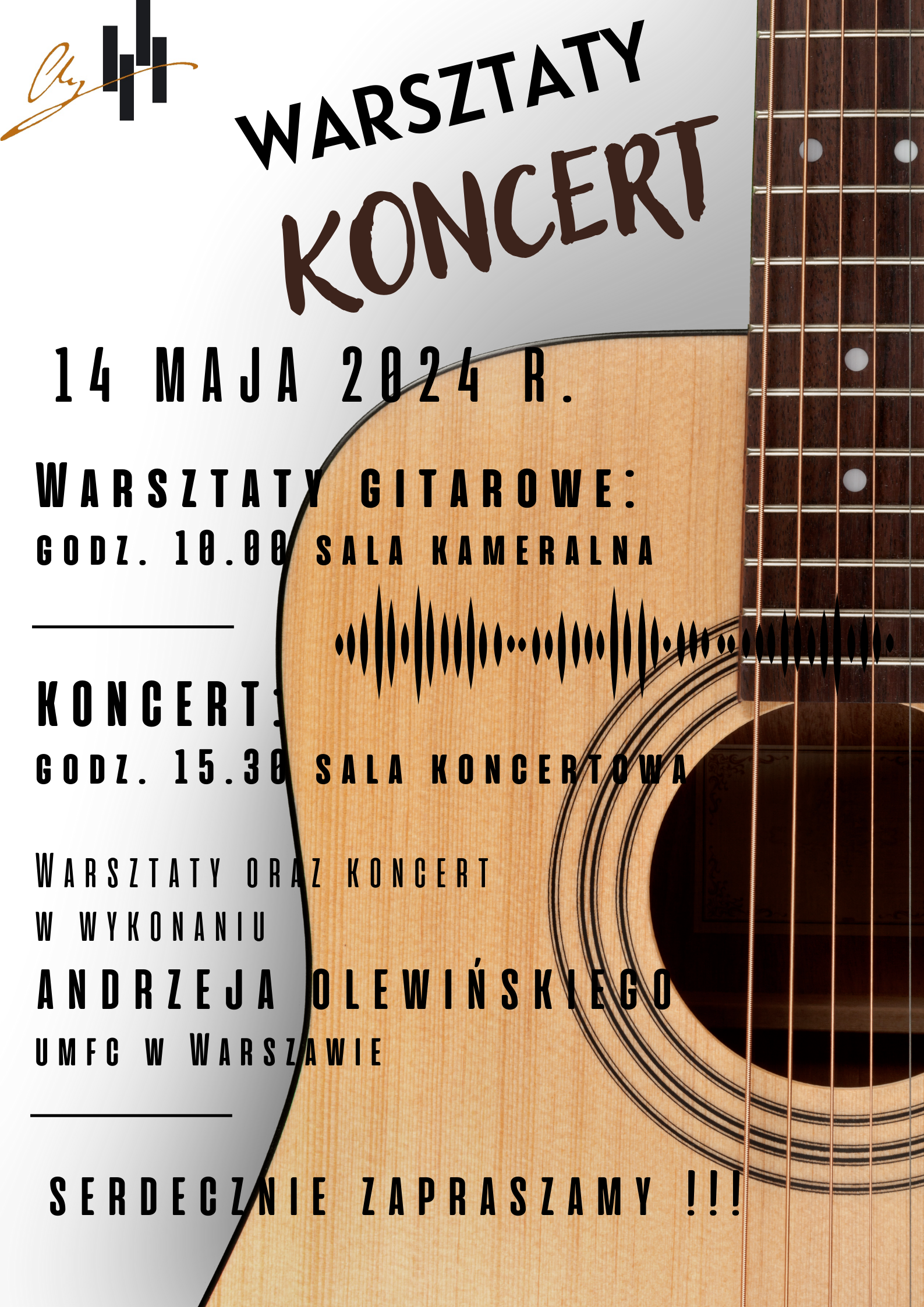 Grafika plakatu to na większości plakatu zdjęcie gitary. W lewym górnym rogu logo szkoły. na plakacie znajdują się następujące informacje: Warsztaty, Koncert dnia 14 maja 2024 r.. Warsztaty gitarowe od godz. 10.00 w sali kameralnej, Koncert od godz. 15.30 w sali koncertowej. Warsztaty oraz koncert w wykonaniu Andrzeja Olewińskiego UMFC w Warszawie. Serdecznie zapraszamy