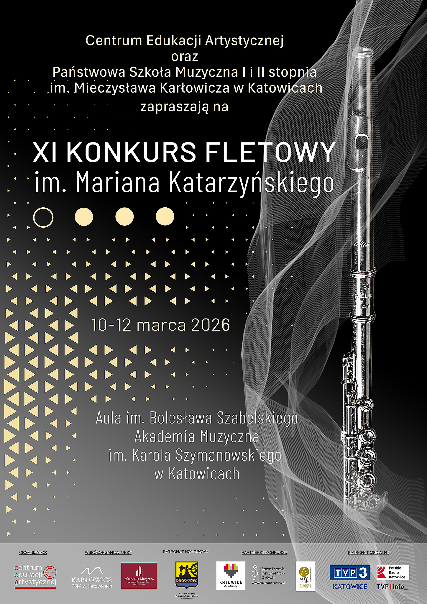 Plakat zapraszający na XI Konkurs Fletowy im. Mariana Katarzyńskiego. Termin: 10–12 marca 2026. Miejsce: Aula im. Bolesława Szabelskiego, Akademia Muzyczna im. Karola Szymanowskiego w Katowicach. Na ciemnym tle widoczny srebrny flet oraz graficzne złote elementy. Organizatorzy: Centrum Edukacji Artystycznej oraz Państwowa Szkoła Muzyczna I i II stopnia im. Mieczysława Karłowicza w Katowicach.