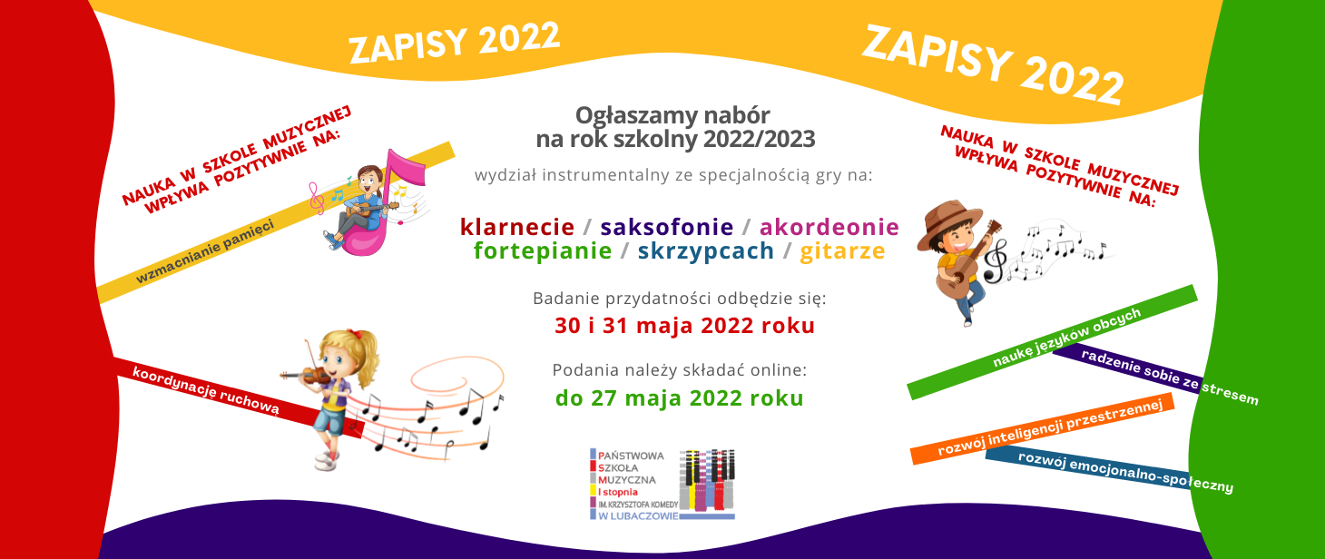 Plakat rekrutacyjny na rok szkolny 2022/23. Na plakacie kolorowe paski z napisami mówiącymi o tym że nauka w szkole pozytywnie wpływa na rozwój dziecka oraz z tekstem informującym o terminie badania (30-31 maja 2022) i terminie składania podań (27 maja 2022) oraz instrumentach na jakich można się uczyć (klarnet, saksofon, akordeon, fortepian, skrzypce i gitara).