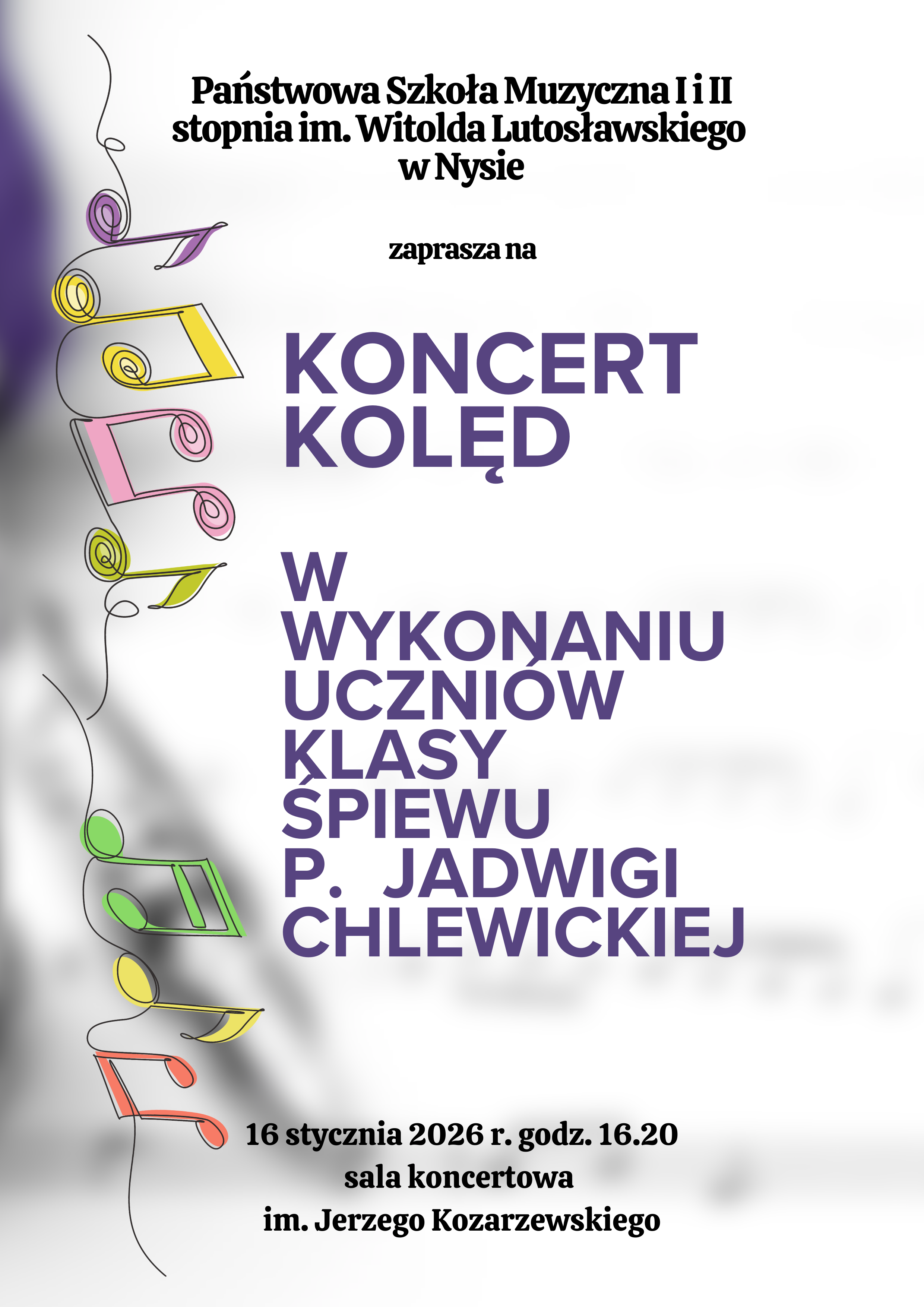 Plakat szare tło z lewej strony pionowo artystycznie linia sugerująca nitkę do której przylegają kolorowe Nutki mające główki przypominające kłębki centralnie grafika przedstawiająca rysunek trąbki w kolorze czarno-białym napisy państwowa szkoła muzyczna pierwszego i drugiego stopnia im Witolda Lutosławskiego w Nysie zaprasza na Koncert kolęd w wykonaniu uczniów klasy śpiewu p. Jadwigi Chlewickiej 16 stycznia 2026 godzina 16:20 sala koncertowa im Jerzego Kozarzewskiego