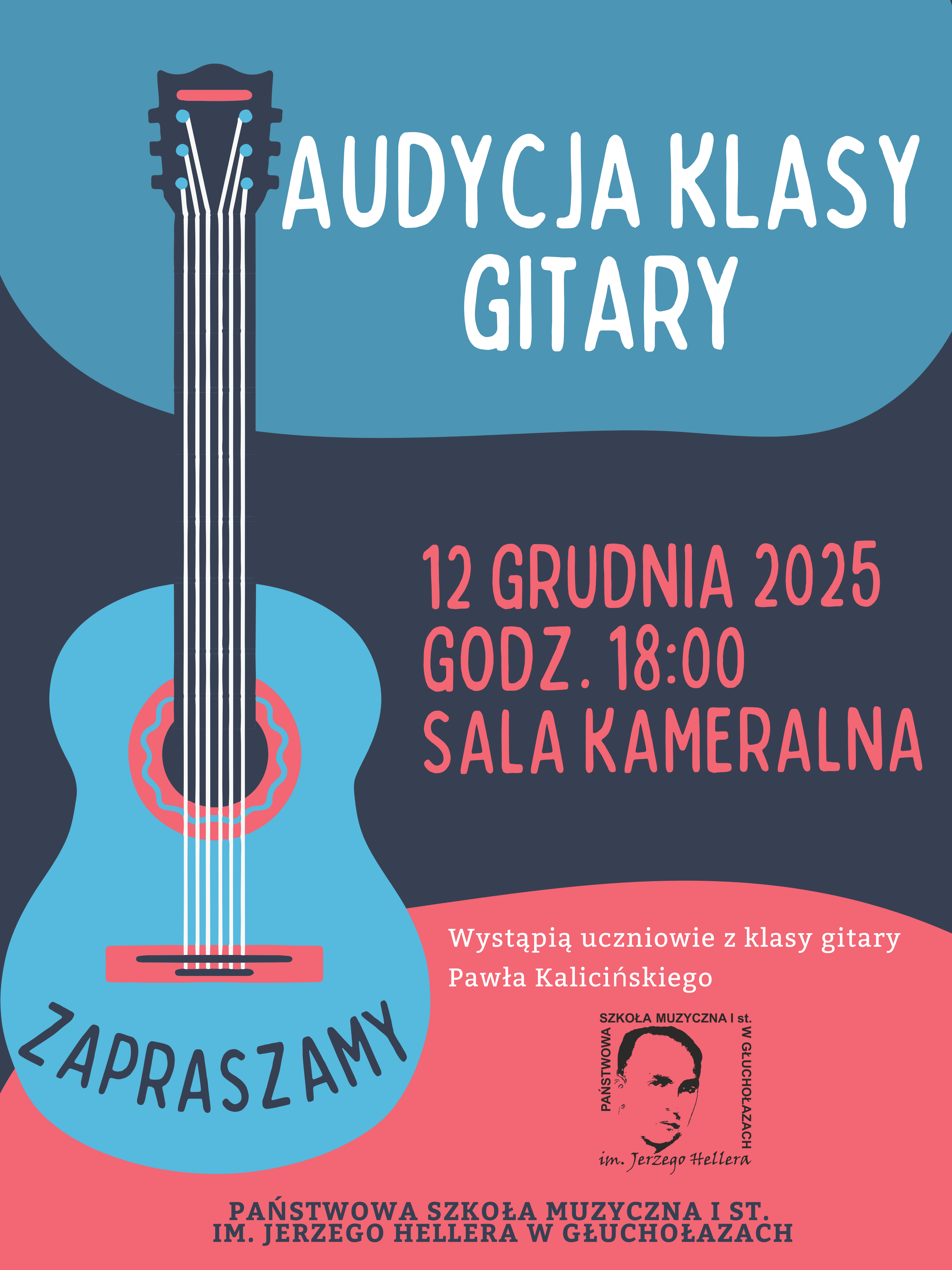 Na samej górze plakatu znajduje duży napis o treści "Audycja klasy gitary". W środku plakatu zawarta jest informacja, że audycja odbędzie się 12 grudnia 2025r., o godzinie 18:00 w sali kameralnej. Poniżej, mniejszą czcionką napisane jest, że wystąpią uczniowie klasy gitary Pawła Kalicińskiego. Na dole plakatu znajduje się logo Państwowej Szkoły Muzycznej im. Jerzego Hellera w Głuchołazach, przedstawiające twarz patrona szkoły. Poniżej logo znajduje pełna nazwa szkoły: "Państwowa Szkoła Muzyczna I st. im. Jerzego Hellera w Głuchołazach".