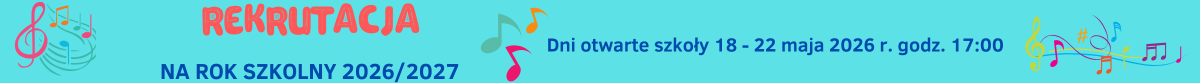 Zdjęcie przedstawia kolorową grafikę nut na niebieskim tle, informację o rekrutacji do szkoły na rok szkolny 2026/2027 oraz dniach otwartych od 18 do 22 maja 2026 r.