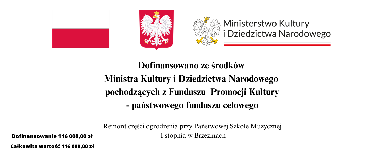 Grafika przedstawia informacje dotyczące remontu części ogrodzenia przy Państwowej Szkole Muzycznej I st. w Brzezinach. W lewym dolnym rogu kwota dofinansowania 116 000,00 zł. W górnej części symbol Flagi polskiej, Godło Polski oraz logo MKiDN.