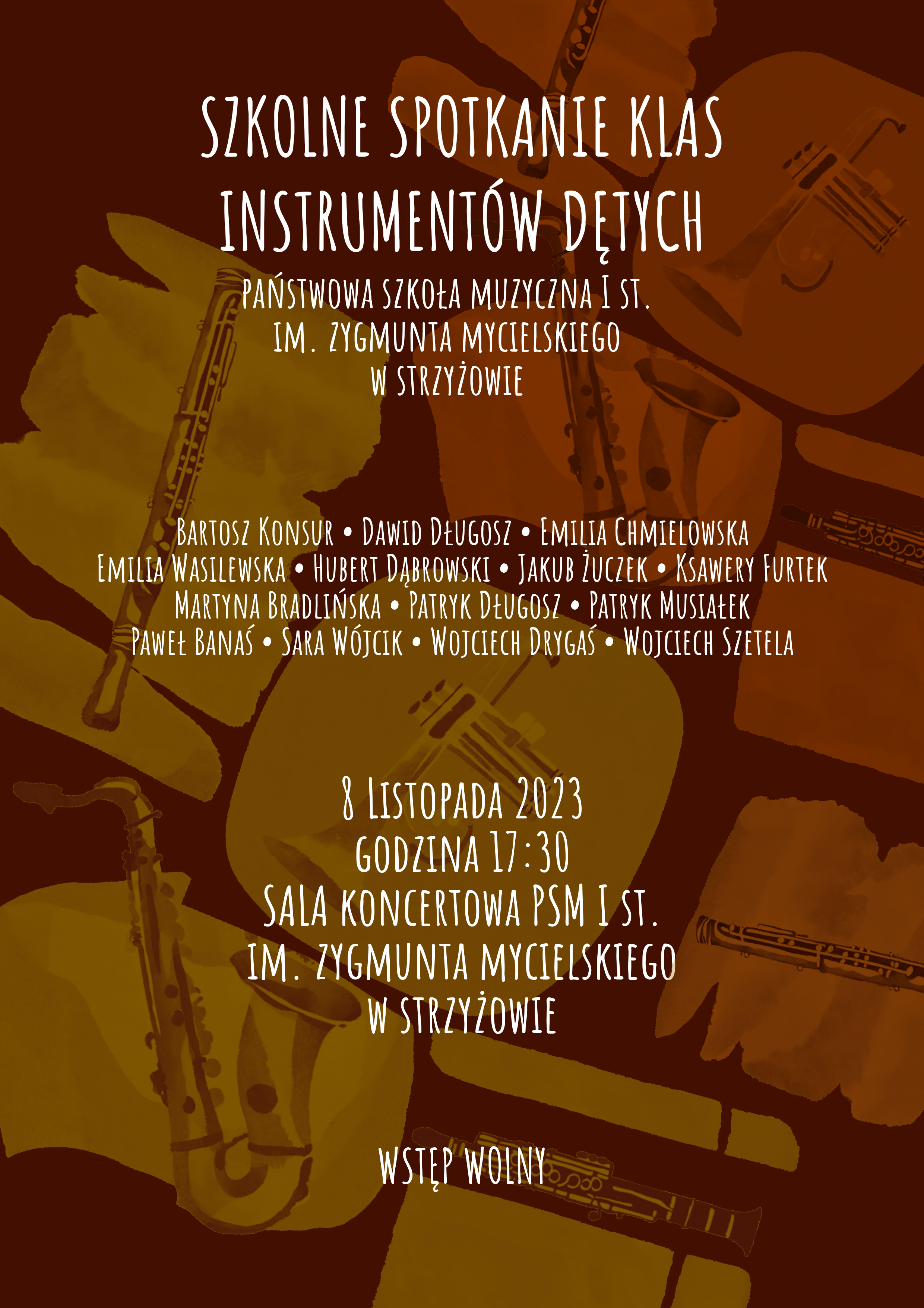 Plakat w kolorystyce żółto-pomarańczowej. Tło stanowią rysunki instrumentów dętych. Na pierwszym planie wyróżniają się duże białe napisy. U góry tytuł koncertu „Szkolne spotkanie klas instrumentów dętych”, centralnie lista wykonawców i na dole data, godzina i miejsce koncertu z dopiskiem „wstęp wolny”