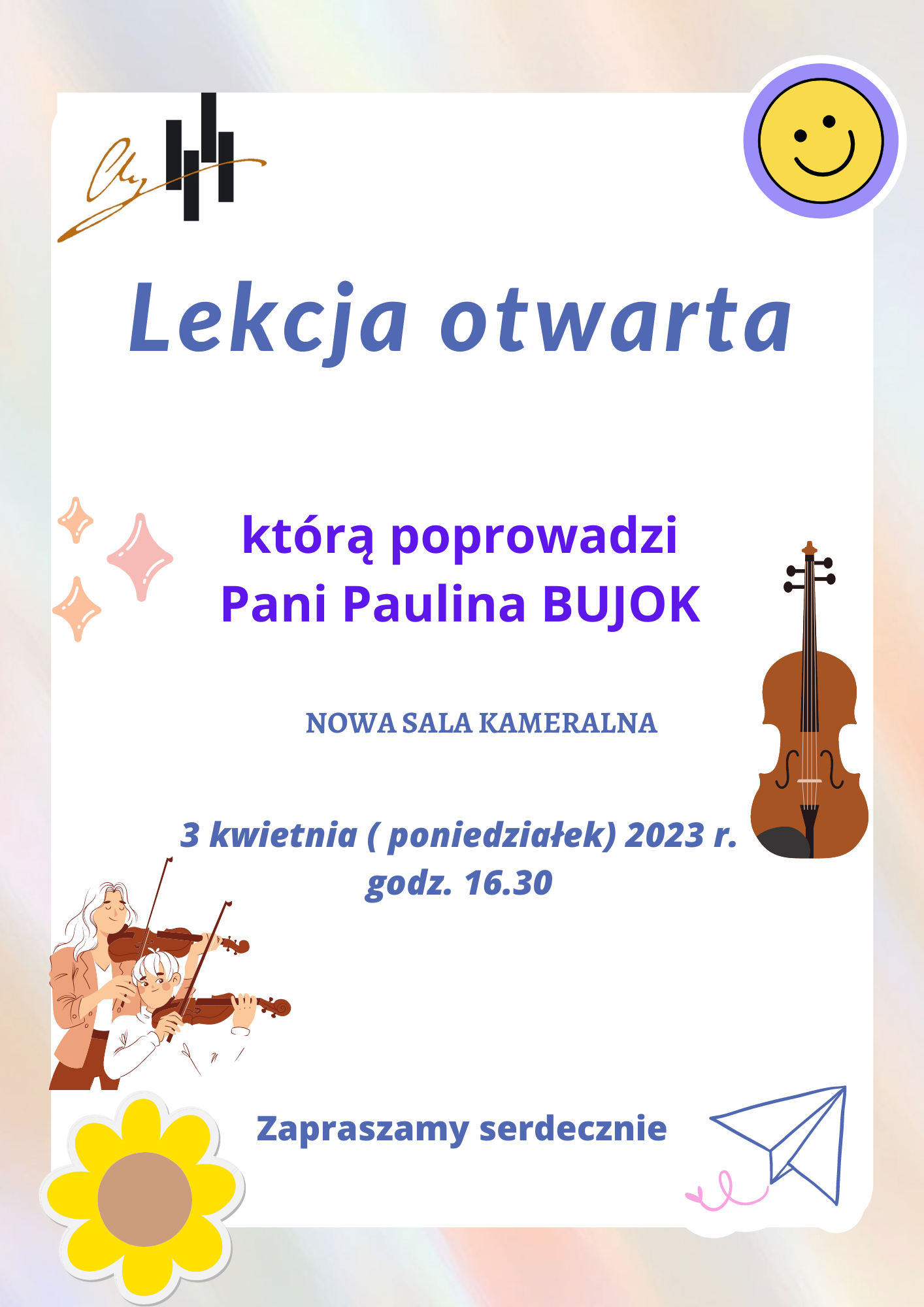 Plakat na jasnym tle. W lewym górnym rogu logo szkoły, w prawym górnym rogu uśmiechnięta buźka emotikonka, następnie po środku od góry nazwa wydarzenia oraz czas i miejsce i informacja kto prowadzi lekcje. Na środku po lewej stronie trzy znaki w kształcie rombu, następnie dwie postacie grające na skrzypcach. Na samym dole w lewym dolnym rogu żółty kwiat w kształcie słonecznika. Z prawej strony na środku skrzypce, w prawym dolnym rogu latawiec.