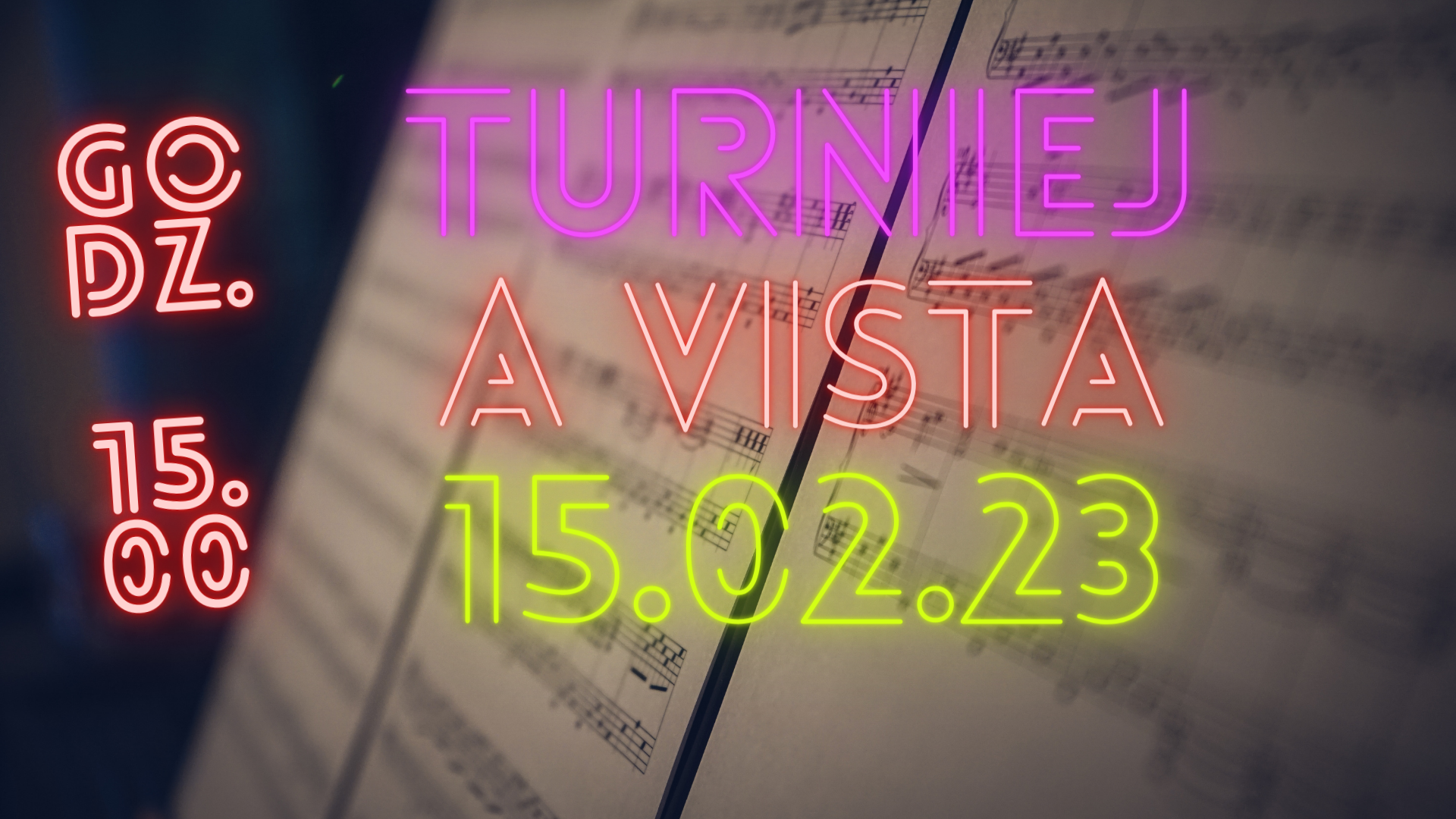 Tłem plakatu są lekko przymglone, rozmyte nuty. Na środku plakatu dużymi literami w formie świetlistych neonów pojawia się napis: na fioletowo TURNIEJ, na czerwono A VISTA, na żółto data czyli 15.02.23. Z lewej strony plakatu podana jest godzina rozpoczęcia turnieju w takim samym stylu.