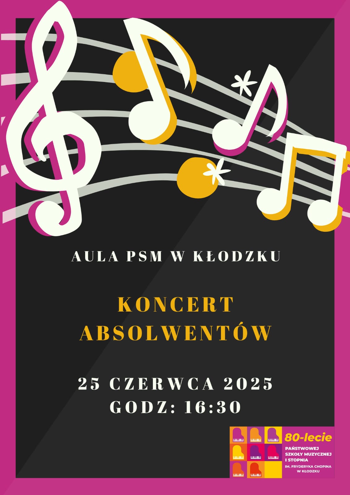 Plakat na czarnym tle z grafiką nut oraz jubileuszowym logiem szkoły w prawym dolnym rogu wraz z informacją tekstową dotyczącą koncertu absolwentów, który odbędzie się 25 czerwca 2025 w auli PSM w Kłodzku