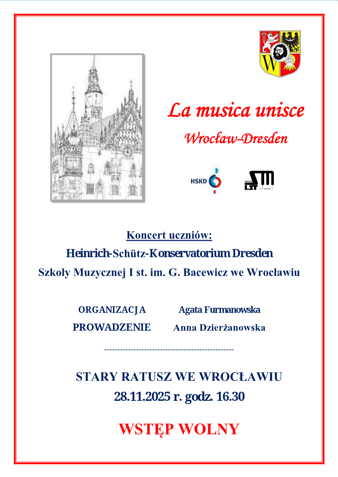 Białe tło, dookoła czerwona ramka, w lewym górnym rogu grafika wrocławskiego ratusza, w prawym górnym rogu herb Wrocławia, poniżej kolory tekst z zaproszeniem na koncert uczniów szkoły i uczniów ze szkoły muzycznej w Dreźnie. Koncert odbędzie się w Starym Ratuszu 28 listopada 2025 o godz. 16.30. koncert poprowadzi pani Anna Dzierżanowska, a za organizację odpowiada pani Agata Furmanowska.