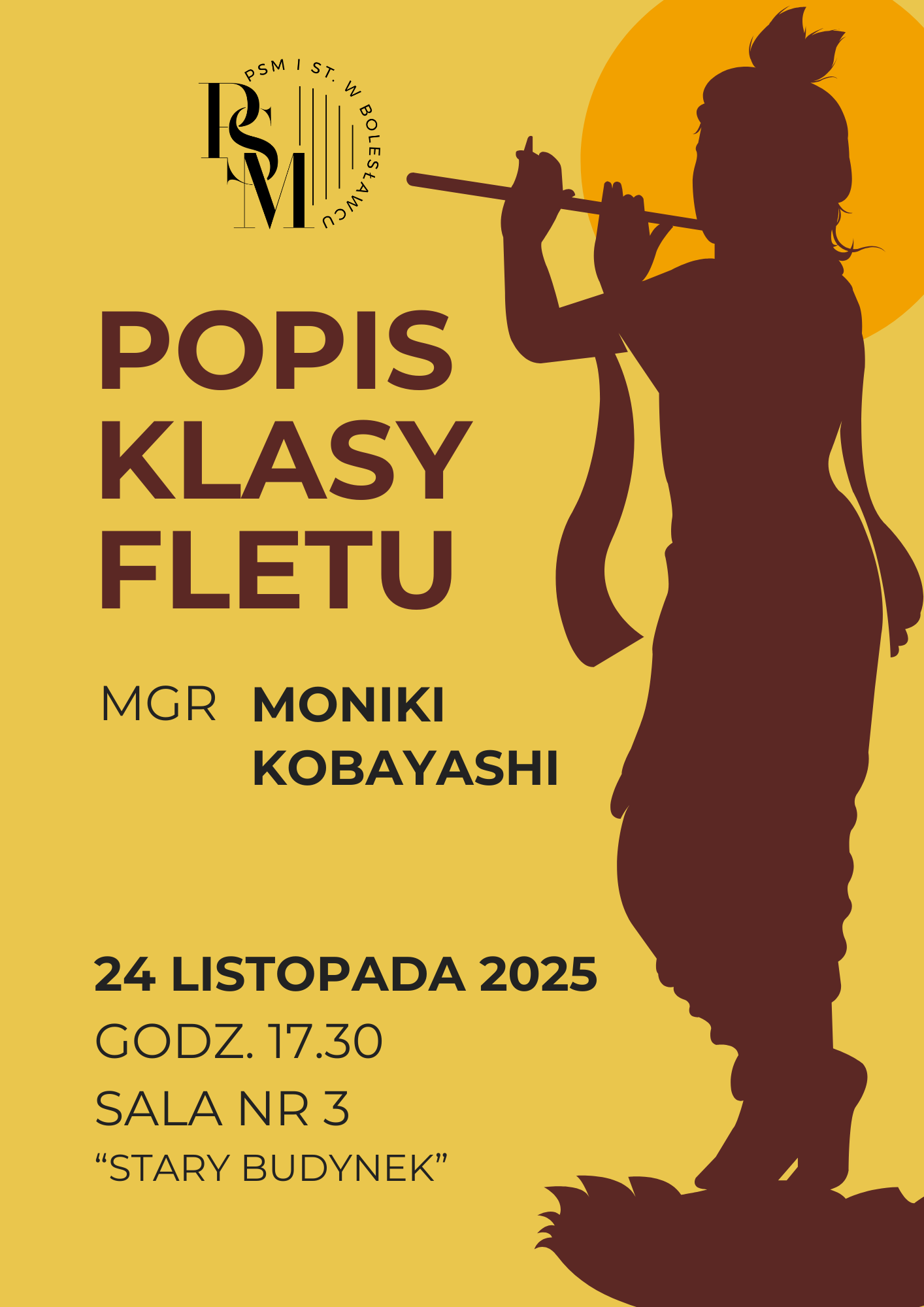 Plakat z żółtym tłem przedstawiający brązowe kontury - cień osoby grającej na flecie. W tle znajdują się napisy: "Popis klasy fletu mgr Moniki Kobayashi, 24 listopada 2025 roku, godz. 17.30, sala nr 3 "stary budynek"".