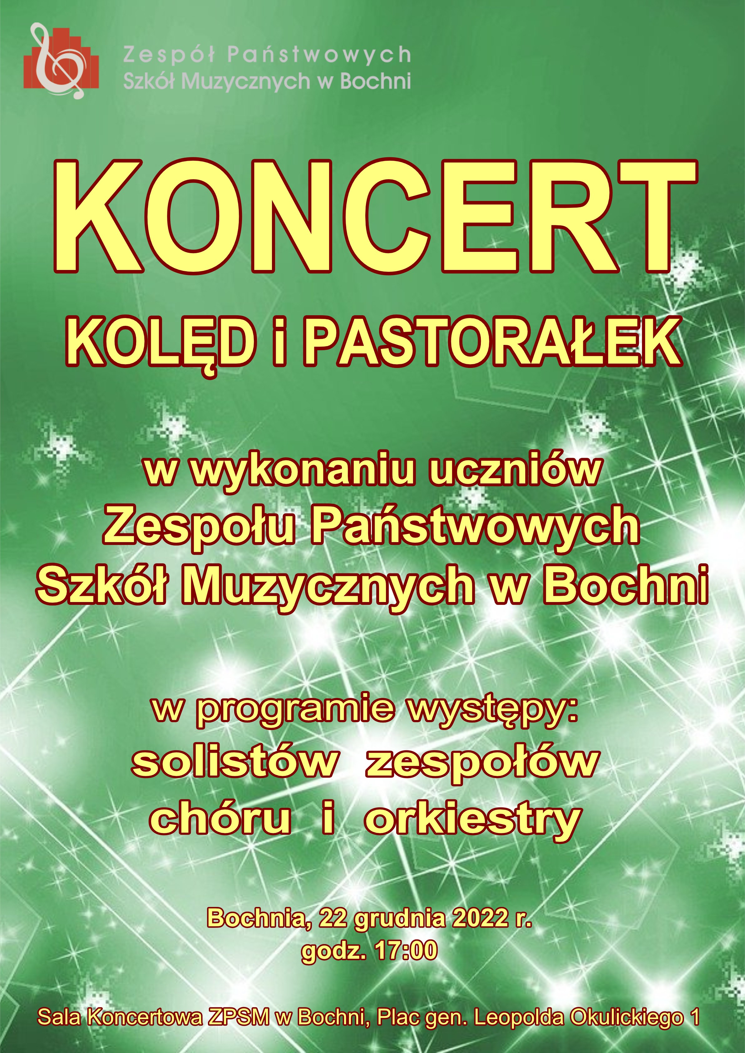 Grafika na zielonym tle z elementami rozbłyskujących srebrnych światełek choinkowych. W prawym górnym rogu logo ZPSM w Bochni. W części centralnej znajduje się tekst napisany żółtymi literami „ Koncert kolęd i pastorałek w wykonaniu uczniów Zespołu Państwowych Szkół Muzycznych w Bochni w programie występy: solistów, zespołów, chóru i orkiestry”. W części dolnej: „Bochnia 22 grudnia 2022 r. godz. 17:00”.