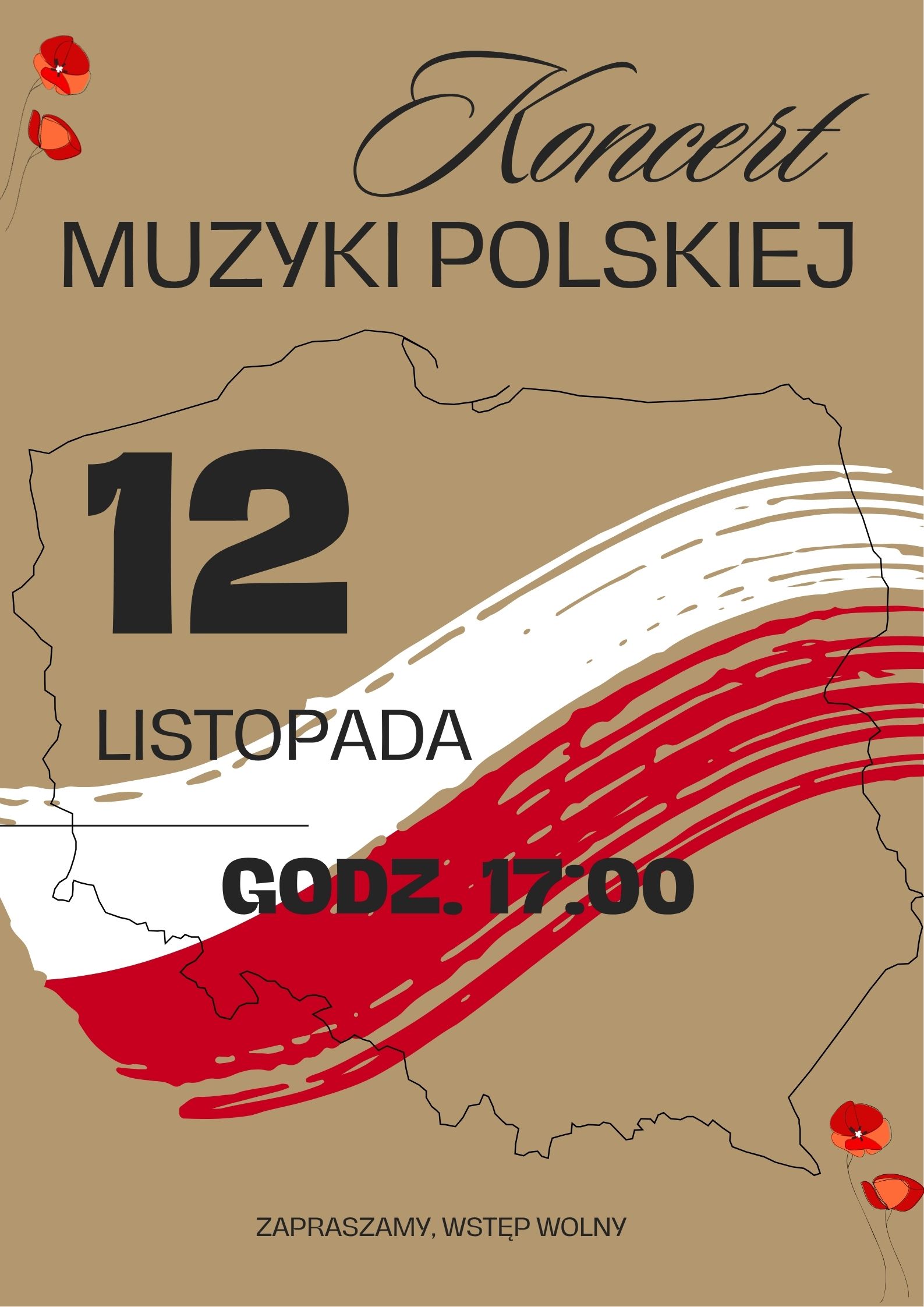 Plakat w pionie informujący o koncercie muzyki polskiej w dniu 12.11.2025r. Na szarobeżowym tle kontur Polski, a na konturze flaga biało-czerwona. W górnym i dolny rogu plakatu czerwone maki. U góry plakatu nazwa koncertu, pośrodku data i godzina wydarzenia.