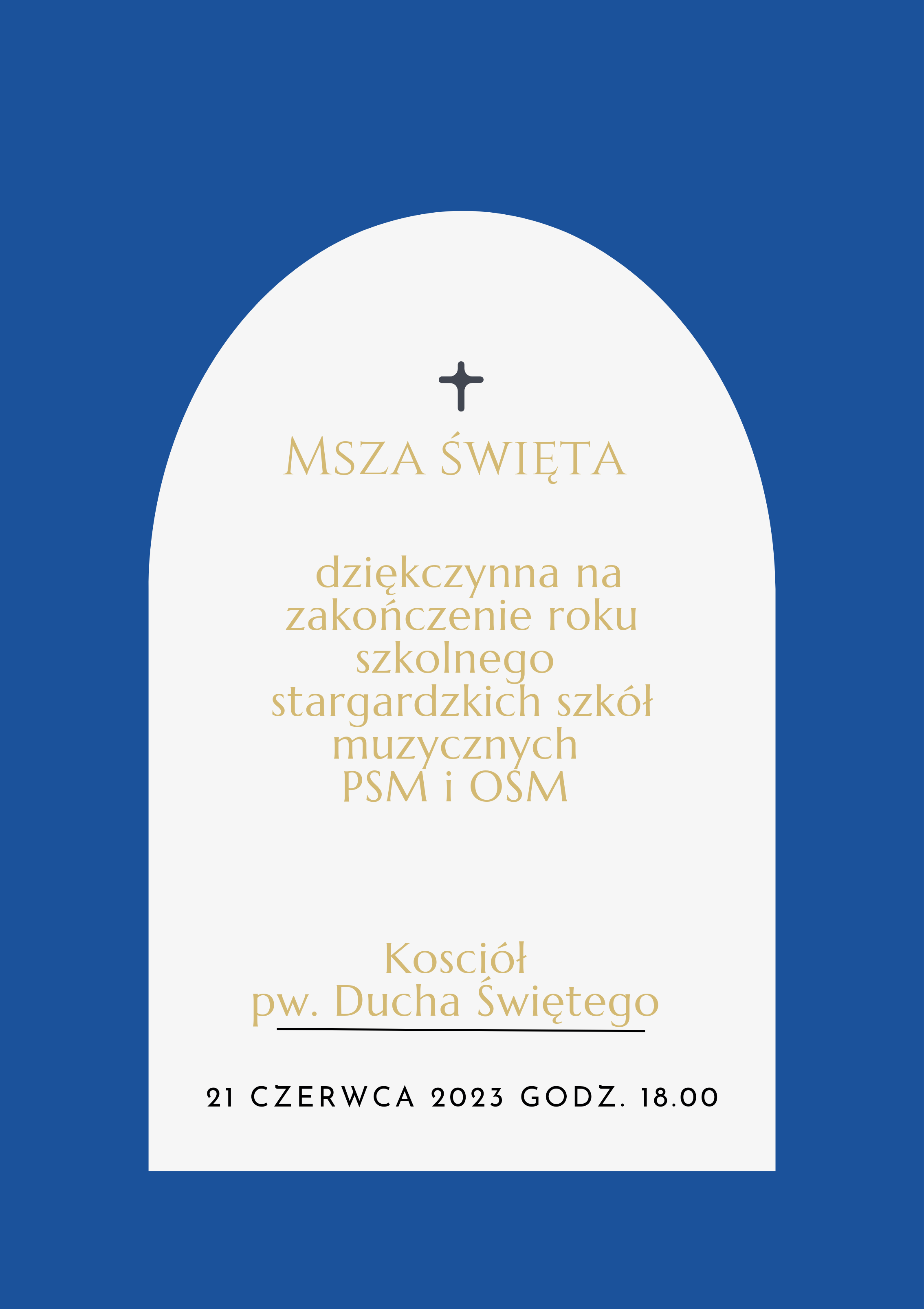 Plakat informujący o mszy świętej dziękczynnej na zakończenie roku szkolnego w dniu 21 czerwca 2023 o godzinie 18.00 w kościele pod wezwaniem Ducha Świętego.