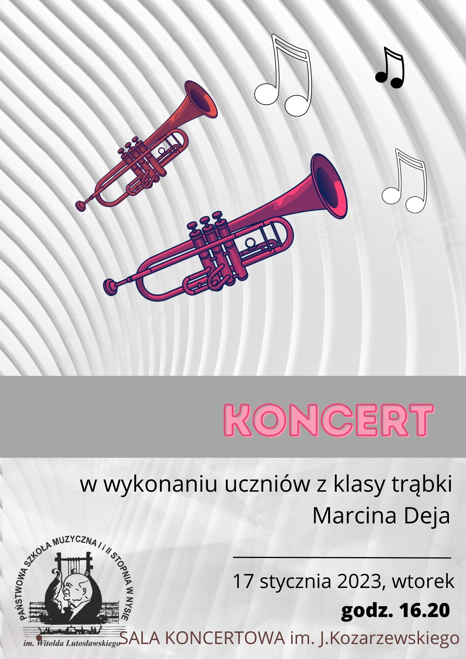 Grafika - afisz. Tło biało szare, symbolizujące rozprzestrzeniające się fale dźwiękowe z graficznymi elementami przedstawiającymi trąbki i nutki. W dolnej części - na szarym pasku napis KONCERT. Poniżej napis: w wykonaniu uczniów z klasy trąbki Marcina Deja 17 stycznia 2023, wtorek godz. 16.20 SALA KONCERTOWA im. J. Kozarzewskiego. W lewym dolnym rogu logo PSM Nysa.