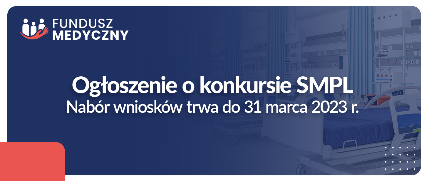 Fundusz medyczny - Ogłoszenie o konkursie SMPL Nabór wniosków trwa do 31 marca 2023r.