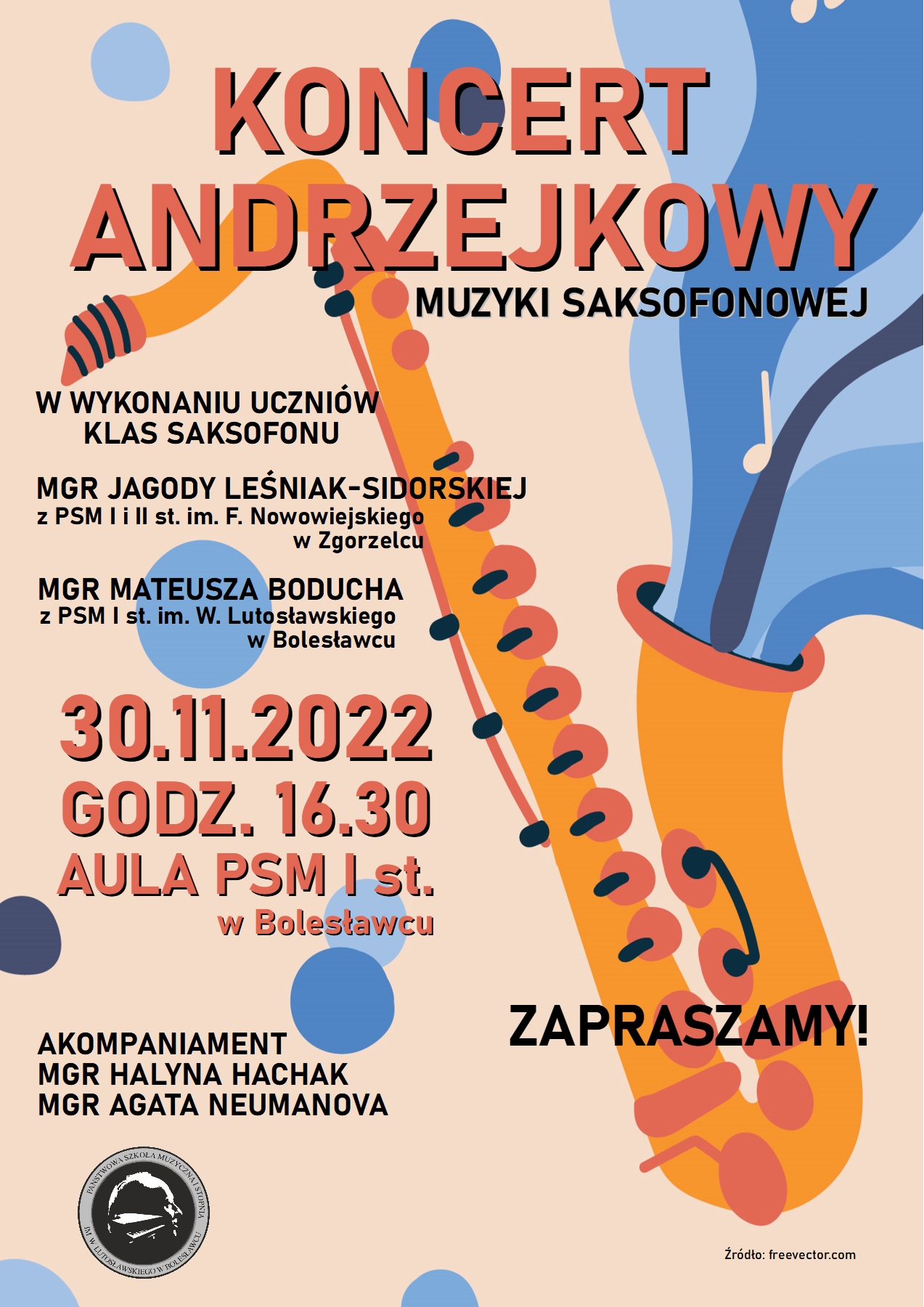 Grafika przedstawiająca saksofon w kolorze pomarańczowym na tle kremowego koloru i z niebieskimi kropkami oraz niebieską falą wychodzącą z tuby saksofonu wraz z ikoną nuty muzycznej. Treść plakatu w kolorze pomarańczowym i czarnym: Koncert andrzejkowy muzyki saksofonowej w wykonaniu uczniów klas saksofonu mgr Jagody Leśniak-Sidorskiej z PSM pierwszego i drugiego stopnia im. F. Nowowiejskiego w Zgorzelcu oraz mgr Mateusza Boducha z PSM pierwszego stopnia im. W. Lutosławskiego w Bolesławcu. Koncert odbędzie się w środę, 30 listopada 2022 r. o godz. 16.30 w auli PSM pierwszego stopnia w Bolesławcu przy ul. Grunwaldzkiej 9. Uczniom będą akompaniowały mgr Halyna Hachak i mgr Agata Neumanova.