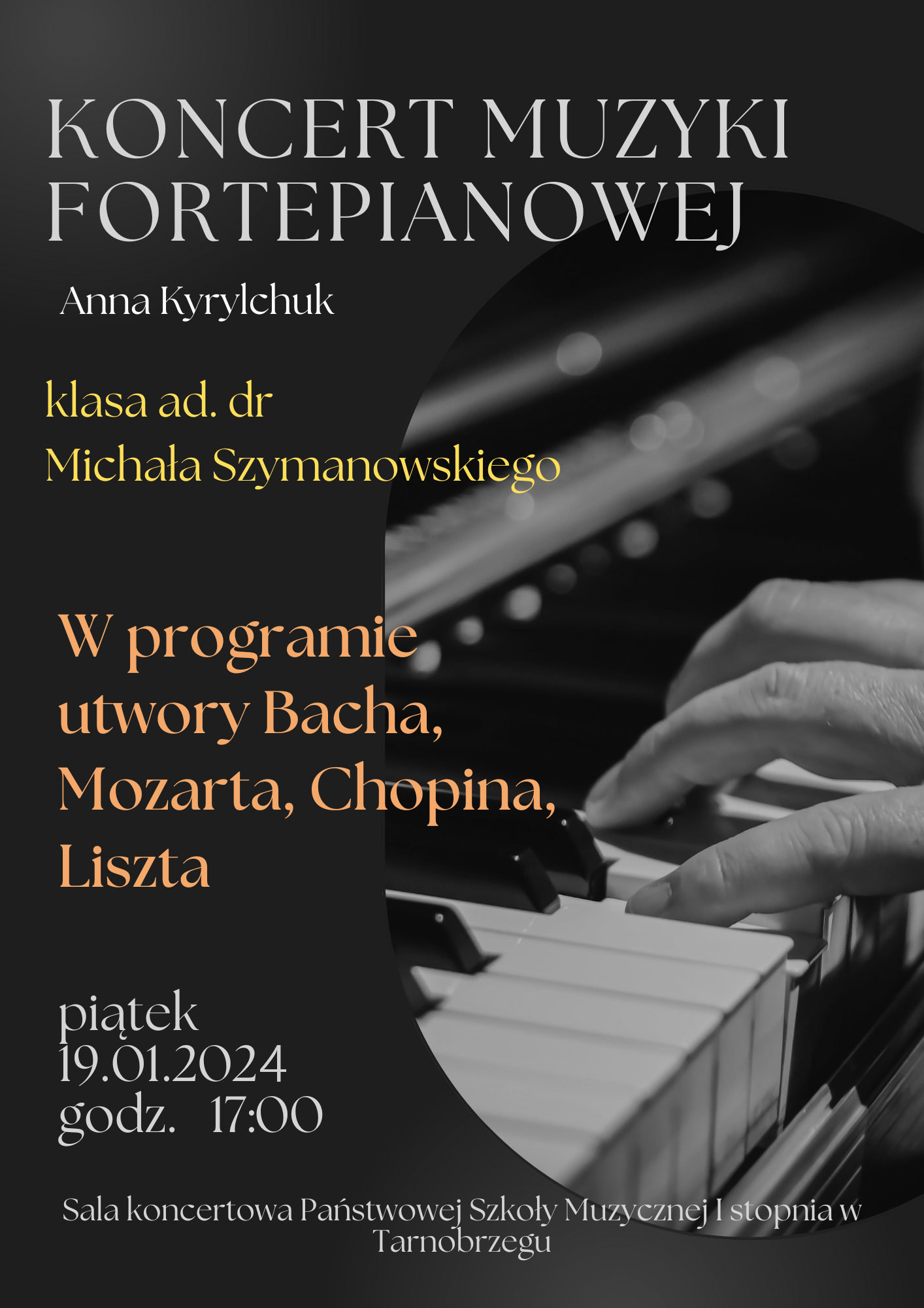 Plakat koncertu fortepianowego Anny Kyrylchuk. Napisy w kolorach białych, żółtych i pomarańczowych. Po prawej stronie plakatu widoczny fragment klawiatury fortepianu oraz dłoń pianisty.