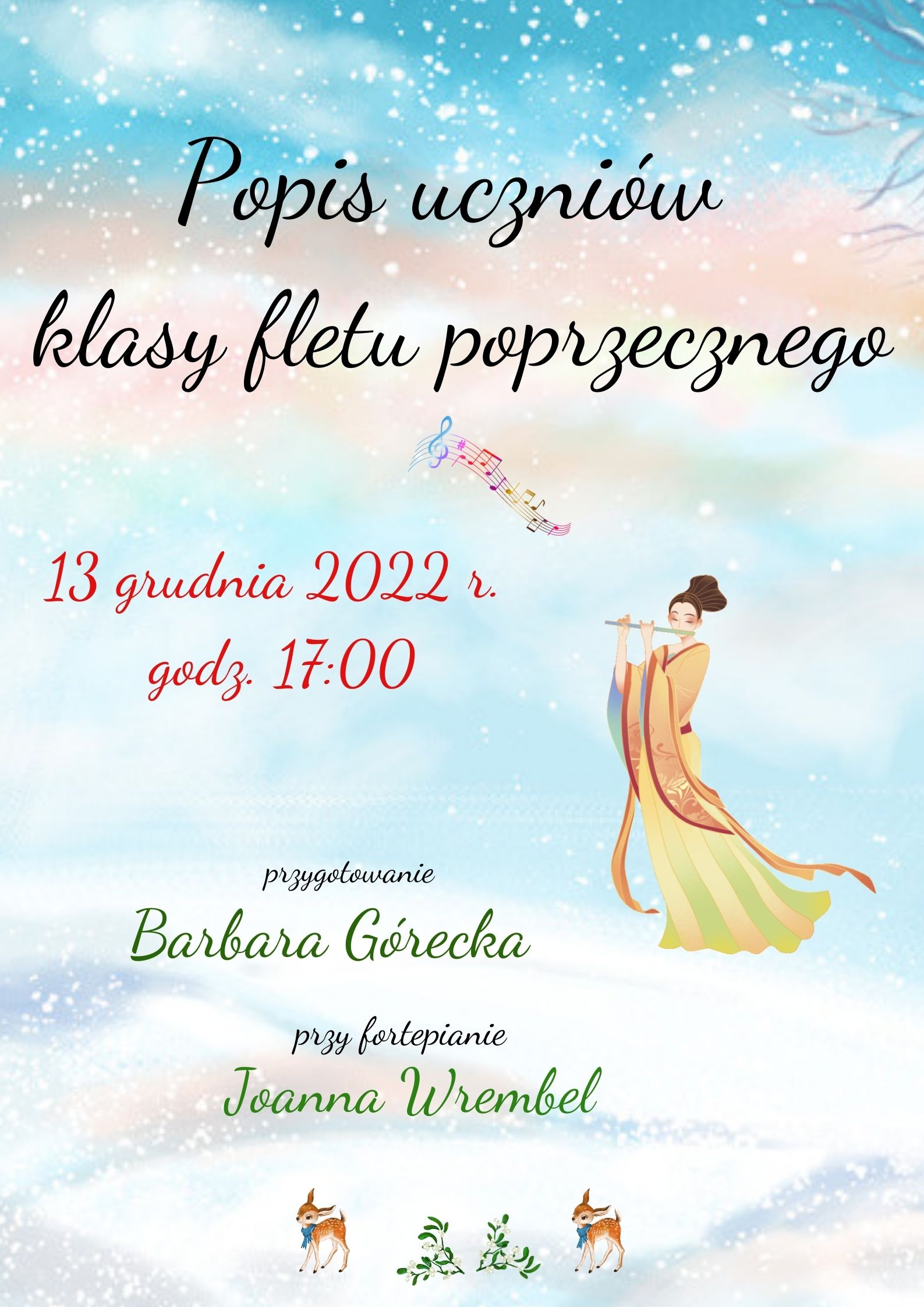 Plakat reklamujący popis uczniów klasy fletu poprzecznego p. Barbary Góreckiej w dniu 13.12.2022 r. o godz. 17:00. Plakat w pastelowych kolorach, po prawej stronie grafika flecistki, na dole strony sarenki.