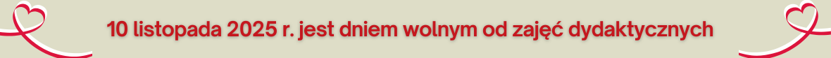 Baner z czerwonym napisem: 10 listopada 2025 r. jest dniem wolnym od zajęć dydaktycznych na szarym tle oraz biało-czerwonymi wstążkami zwiniętymi w kształt serca