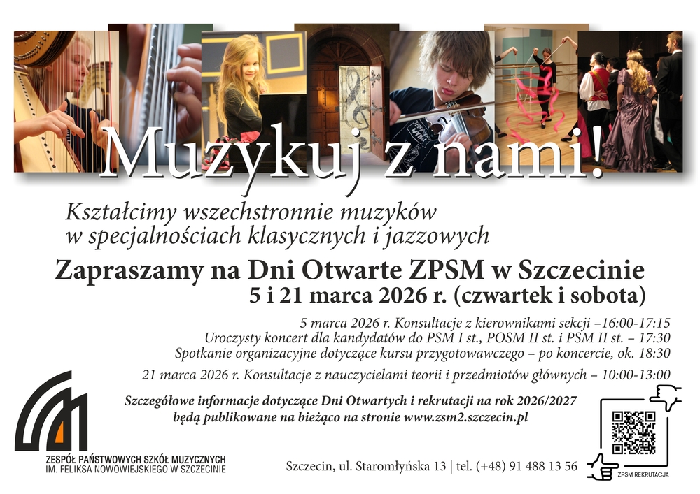 5 marca 2026 r. - czwartek. 16:00-17:15 - konsultacje z kierownikami poszczególnych sekcji. 17:30 - Uroczysty Koncert dla kandydatów do ZPSM w Szczecinie po koncercie, ok. 18:30 - spotkanie informacyjne dotyczące Kursu Przygotowawczego dla kandydatów do ZPSM w Szczecinie. 14 marca 2026 r. - sobota. Jubileuszowy Koncert ZPSM w Filharmonii im. M. Karłowicza w Szczecinie. 21 marca 2026 r. - sobota. Indywidualne konsultacje z nauczycielami przedmiotów głównych dla kandydatów do PSM I st., POSM II st., PSM II st. - 10:00-13:00