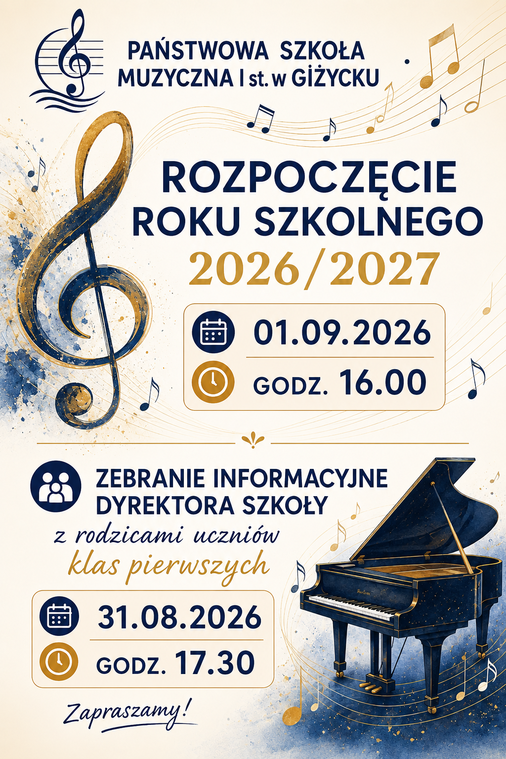 Plakat w pionie informujący o rozpoczęciu roku szkolnego 2026/2027 - 01.09.2026 godz.16.00, oraz zebraniu dyrektora szkoły z rodzicami uczniów klas I 31.08.2026 godz. 17.30. Plakat w kolorystyce jasnej: beżowo-granatowo-pomarańczowej. W górnym lewym rogu klucz wiolinowy, w dolnym prawym rogu grafika fortepianu. Na plakacie elementy muzyczne pięciolinii i nut.