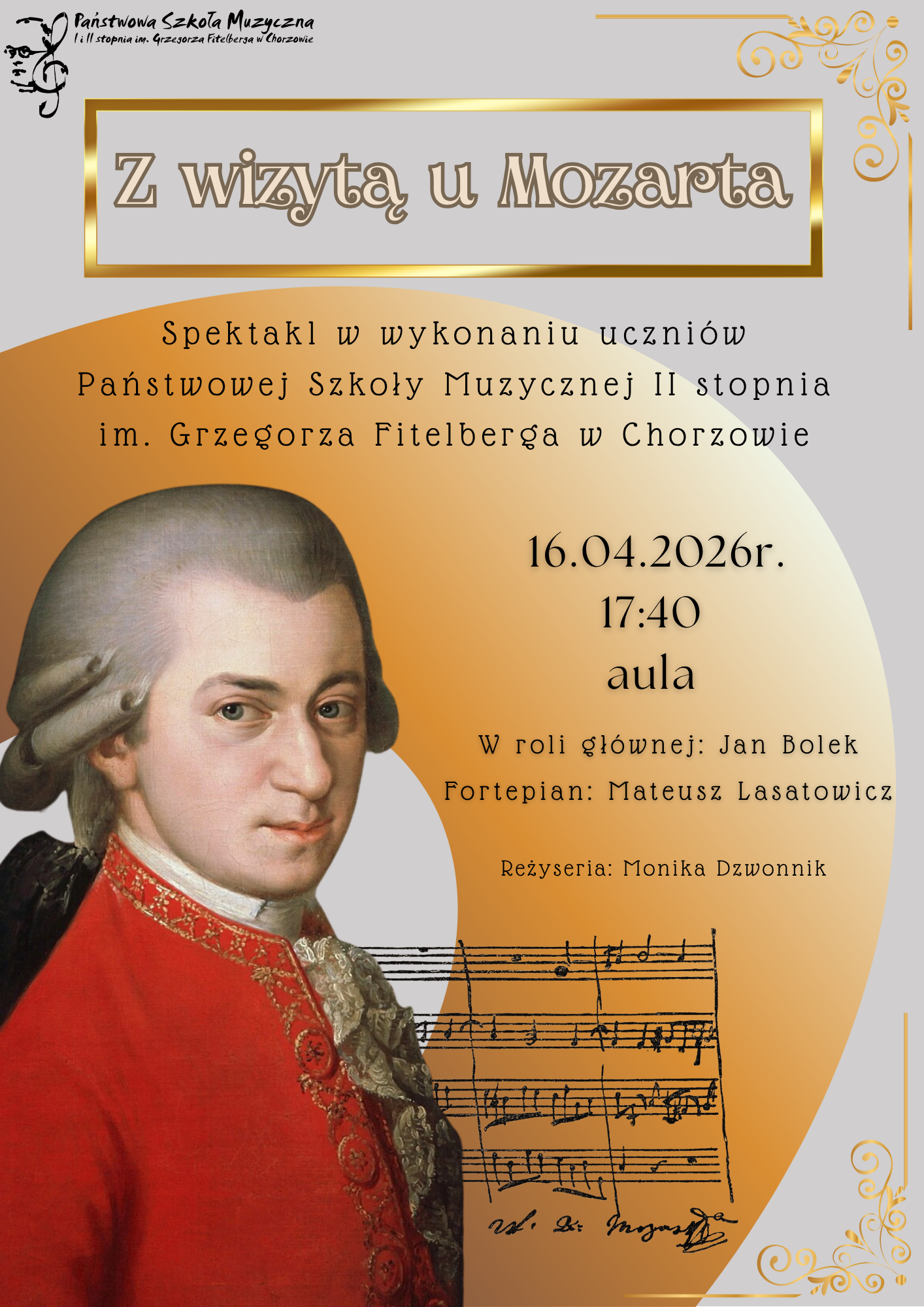 Plakat wydarzenia „Z wizytą u Mozarta”. Spektakl w wykonaniu uczniów Państwowej Szkoły Muzycznej II stopnia im. Grzegorza Fitelberga w Chorzowie. Data: 16.04.2026 r., godzina 17:40, aula. W roli głównej: Jan Bolek. Fortepian: Mateusz Lasatowicz. Reżyseria: Monika Dzwonnik. Na grafice portret Mozarta i fragment rękopisu nutowego.