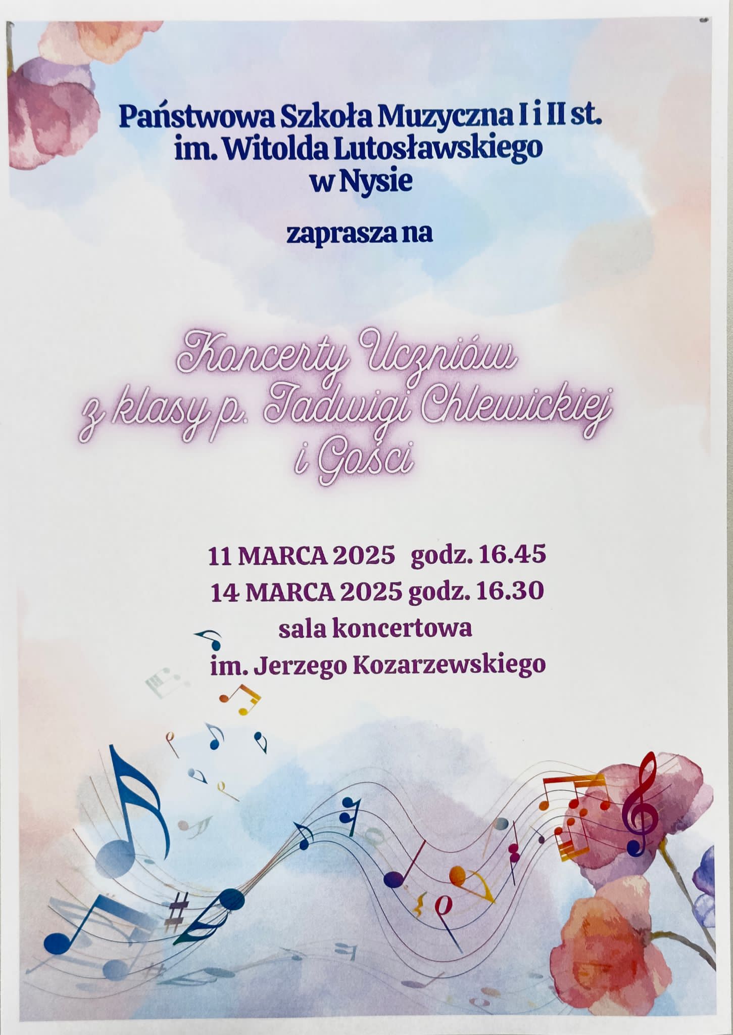 Plakaty pastelowe kolory na dole pofalowana pięciolinia z nutami pauzami kluczami wiolinowymi po przeciwległych krańcach kwiaty w kolorze pastelowym od góry Napisz granatowy państwowa szkoła muzyczna pierwszego i drugiego stopnia imienia Witolda Lutosławskiego w Nysie zaprasza na koncerty uczniów klasy p. Jadwigi Chlewickiej i gości 11.03.2025 16.45 14..03.2025 16:30 sala koncertowa