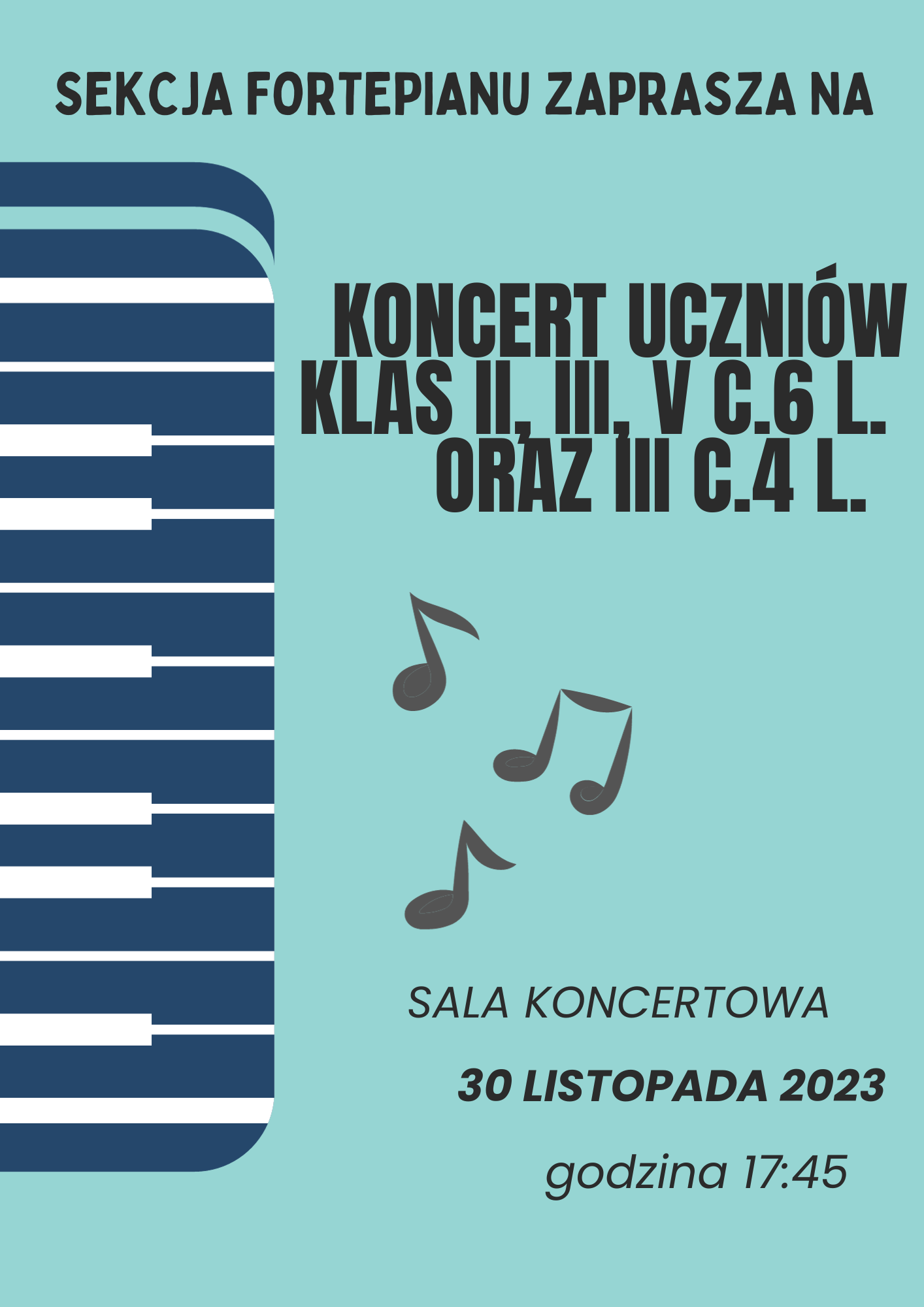 Plakat na koncert sekcji fortepianu. Napisy w kolorze czarnym. Po lewej stronie ilustracja przedstawiająca klawiaturę fortepianu w kolorach niebiesko-białych. Po środku trzy nuty w kolorze szarym. Całość na tle jasnoniebieskim. 
