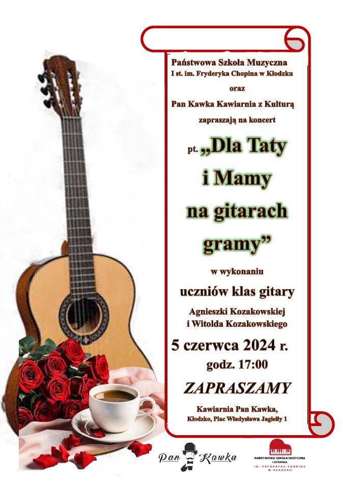 Plakat na białym tle z logiem gitary po lewej stronie oraz informacja tekstową dotycząca koncertu uczniów klasy gitary p. A. Kozakowskiej i W. Kozakowskiego pt. "Dla Taty i Mamy na gitarach gramy" - 05 czerwca 2024 r.