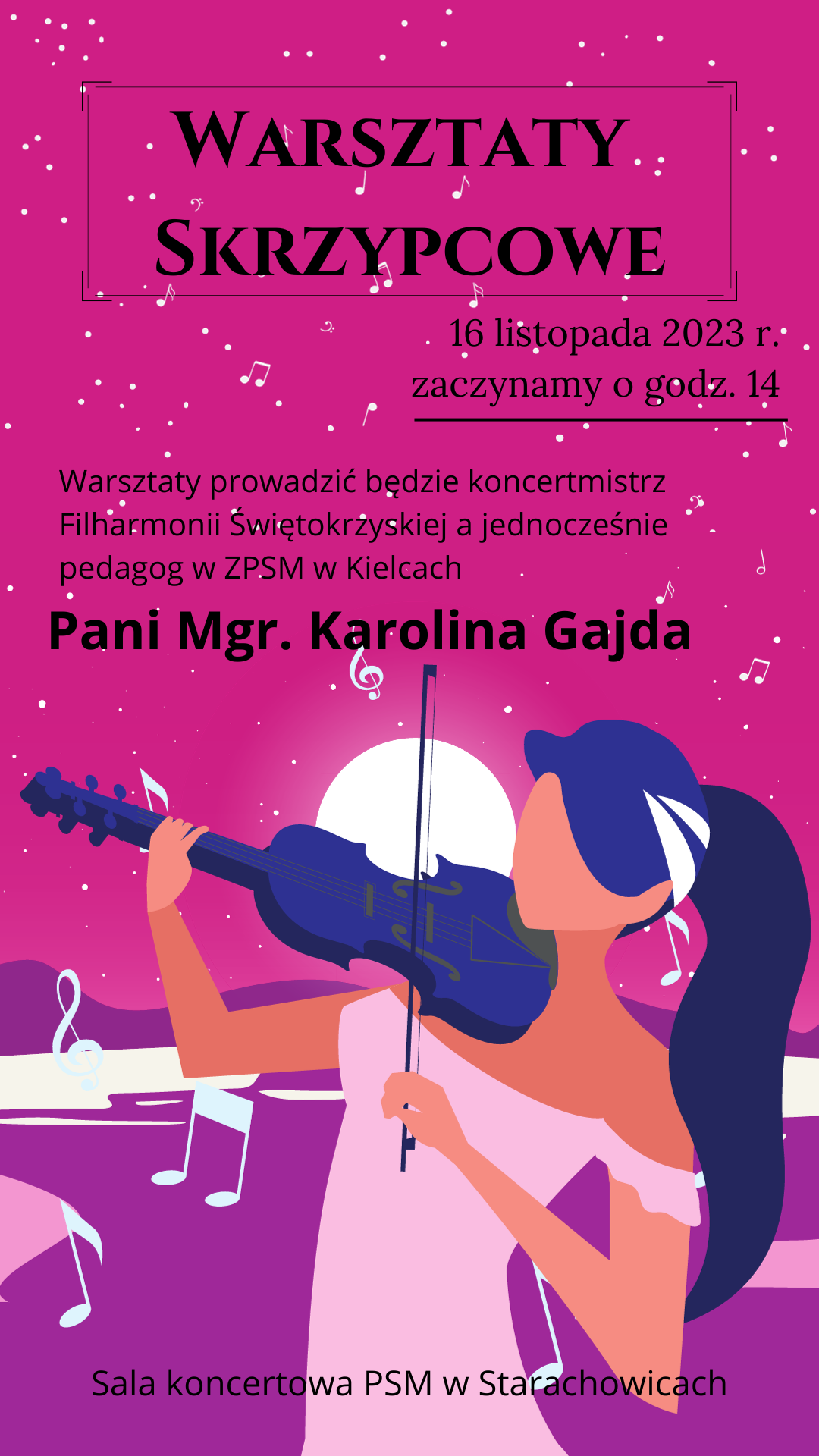 Plakat przedstawia zapowiedź warsztatów skrzypcowych. Jako tło plakatu jest przedstawiona grafika różowe tło jakby niebo z zachodzącym słońcem , jako gwiazdy przedstawione nutki oraz klucz wiolinowy , w dolnej części plakatu grafika przedstawia fioletowe morze i w nim nutki oraz klucz wiolinowy a na przodzie plakatu skrzypaczka trzymająca skrzypce.