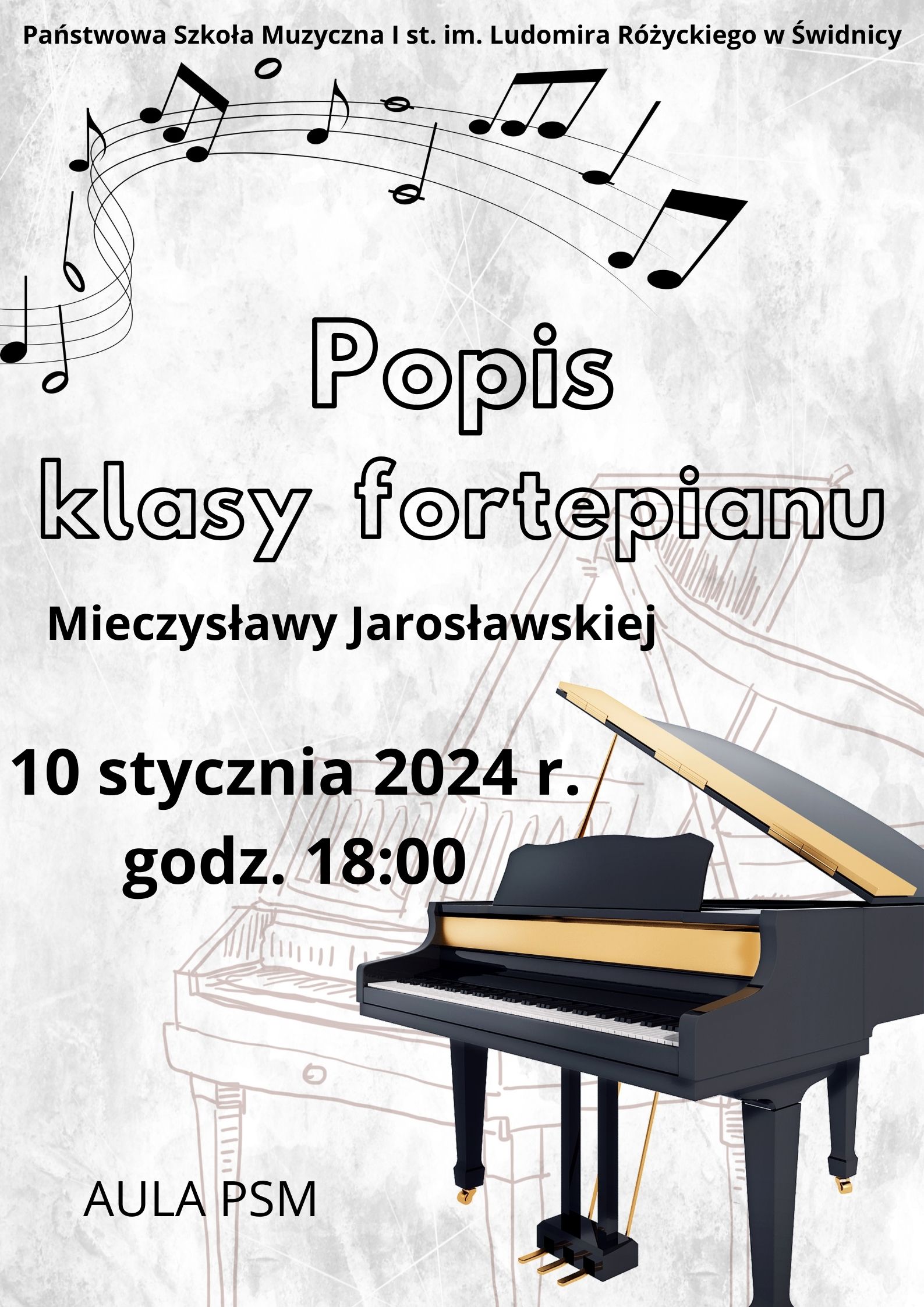 Plakat informujący o popisie uczniów klasy fortepianu Mieczysławy Jarosławskiej. Tło szare ,zarys fortepianu . W dolnym prawym rogu zdjęcie fortepianu. Czarne napisy informujące o koncercie. Na górze po prawej stronie fragment nut w kolorze czarnym.