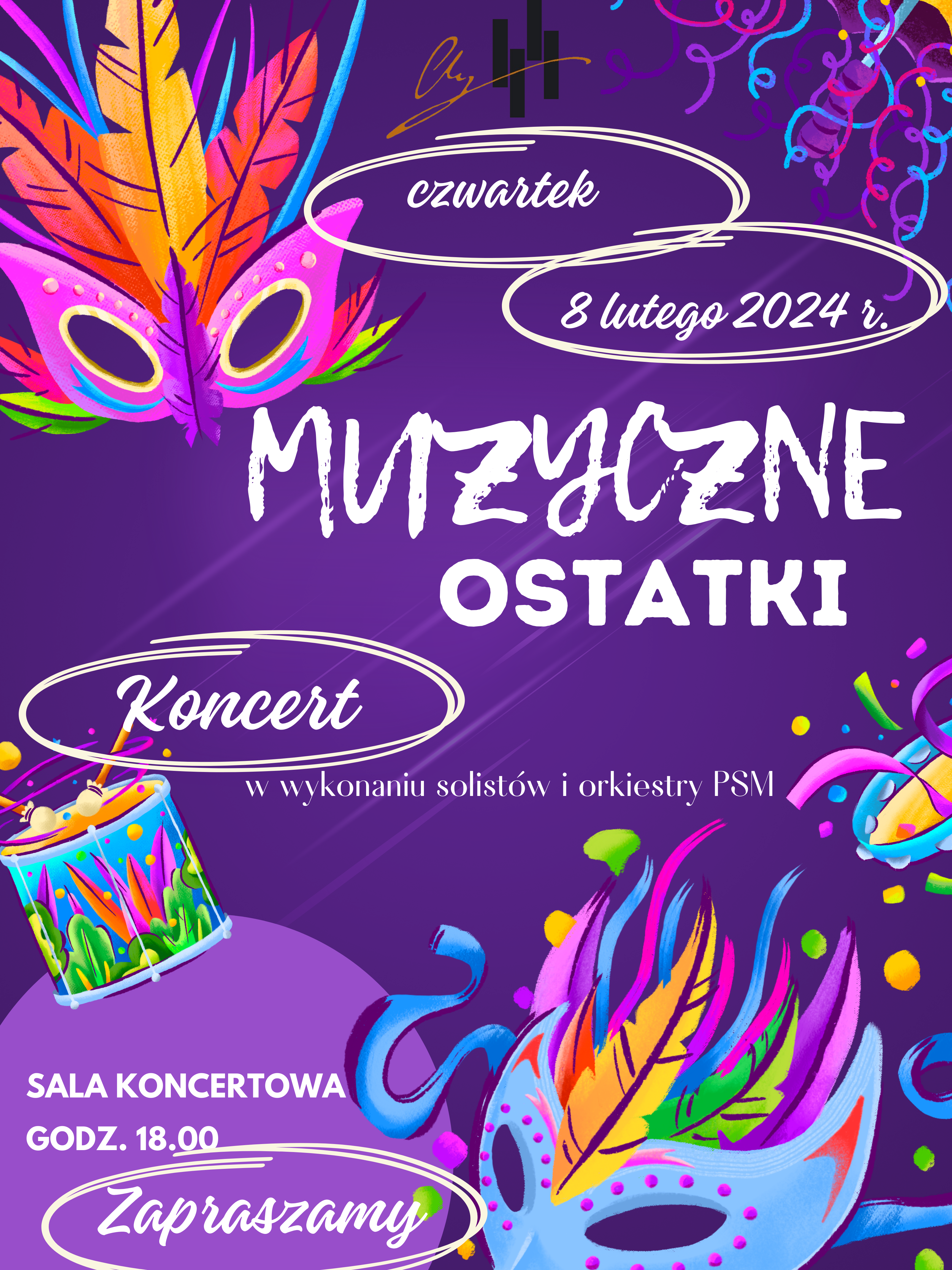 Grafika plakatu jest w kolorze fioletowym. W lewym górnym oraz prawym dolnym rogu kolorowe maski karnawałowe. W prawym górnym rogu kolorowe serpentyny, w lewym dolnym rogu kolorowy bębenek. W górnym rogu na środku logo szkoły. Poniżej w w dwóch pętlach dzień i data koncertu- czwartek 8 lutego 2024 r. Poniżej pełna nazwa wydarzenia - Muzyczne ostatki. Następnie w okręgu nazwa - koncert. Poniżej kto występuje - orkiestra szkolna oraz soliści. Następnie w lewym dolnym rogu miejsce i czas wydarzenia - sala koncertowa godz. 18.00. oraz zaproszenie na to wydarzenie