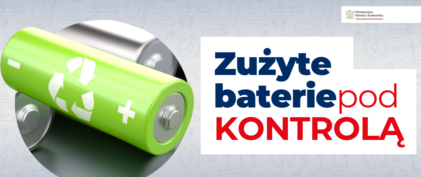 Grafika promująca kontrolę zużytych baterii. Po lewej stronie widoczne są dwie cylindryczne baterie, w tym zielona bateria z białym symbolem recyklingu na pierwszym planie. Po prawej stronie znajduje się napis „Zużyte baterie pod kontrolą”. W prawym górnym rogu umieszczono logo Ministerstwa Klimatu i Środowiska. Tło jest jasnoszare i zawiera subtelne ekologiczne piktogramy związane z ochroną środowiska i energią.