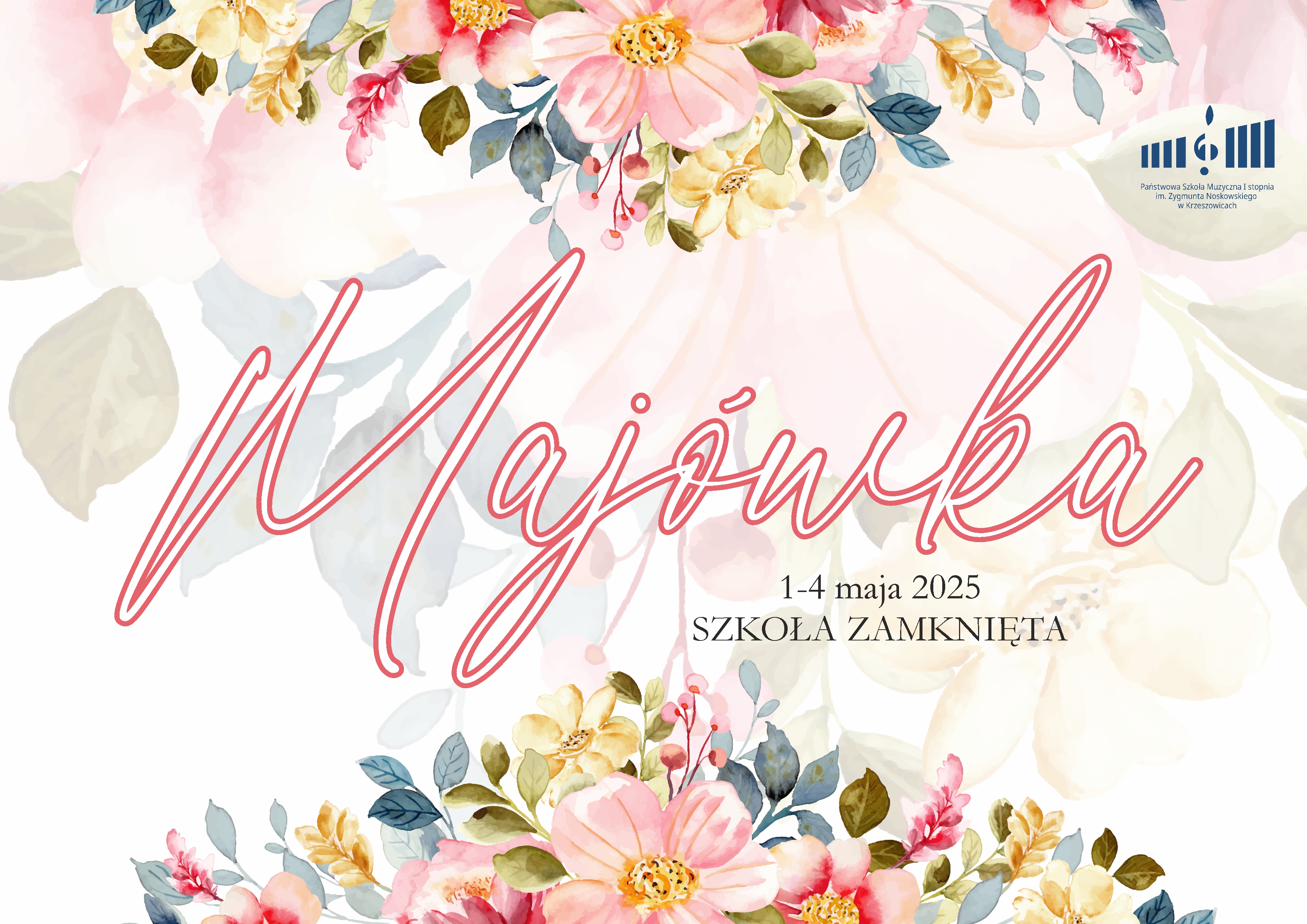 Obrazek - akwarele: z kwiatami, po prawej na górze logo Szkoły, niżej napis: Majówka 1 - 4 maja 2025 Szkoła Zamknięta