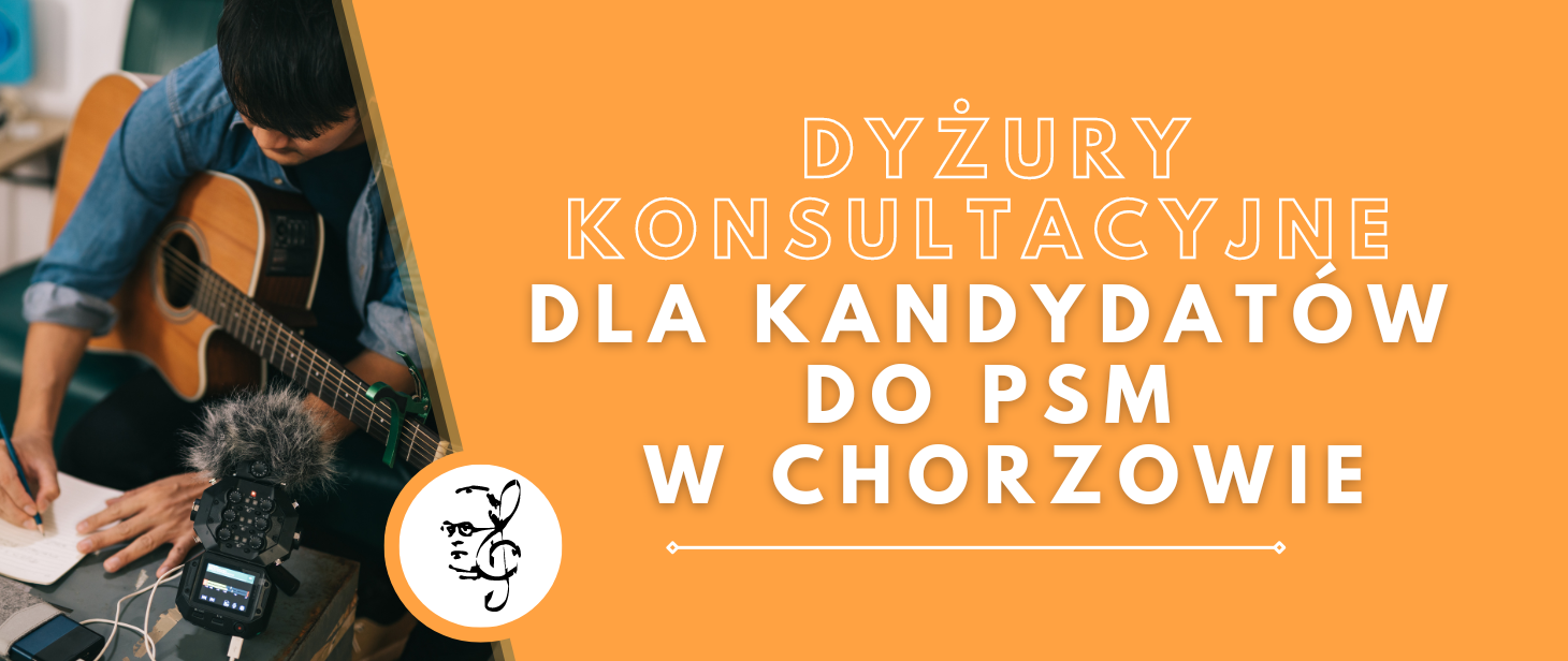 Banner w kolorze pomarańczowym, z grafiką przedstawiającą gitarzystę, logotypem Państwowej Szkoły Muzycznej I i II stopnia im. Grzegorza Fitelberga w Chorzowie w kolorze pomarańczowym. Grafika posiada napis "Dyżury konsultacyjne dla kandydatów do PSM w Chorzowie".