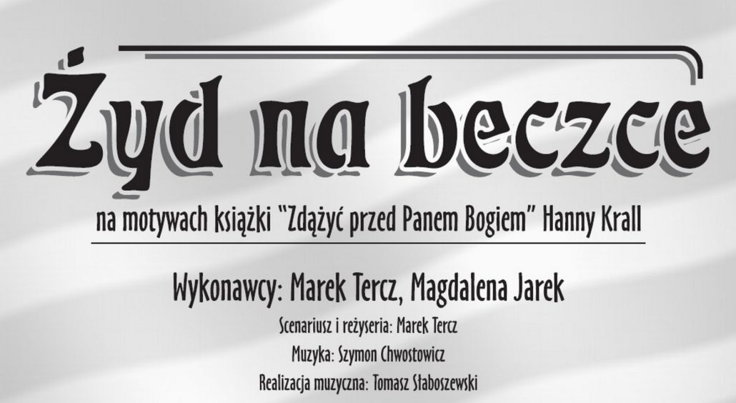 „ŻYD NA BECZCE” – PRZEJMUJĄCA ADAPTACJA „ZDĄŻYĆ PRZED PANEM BOGIEM”
