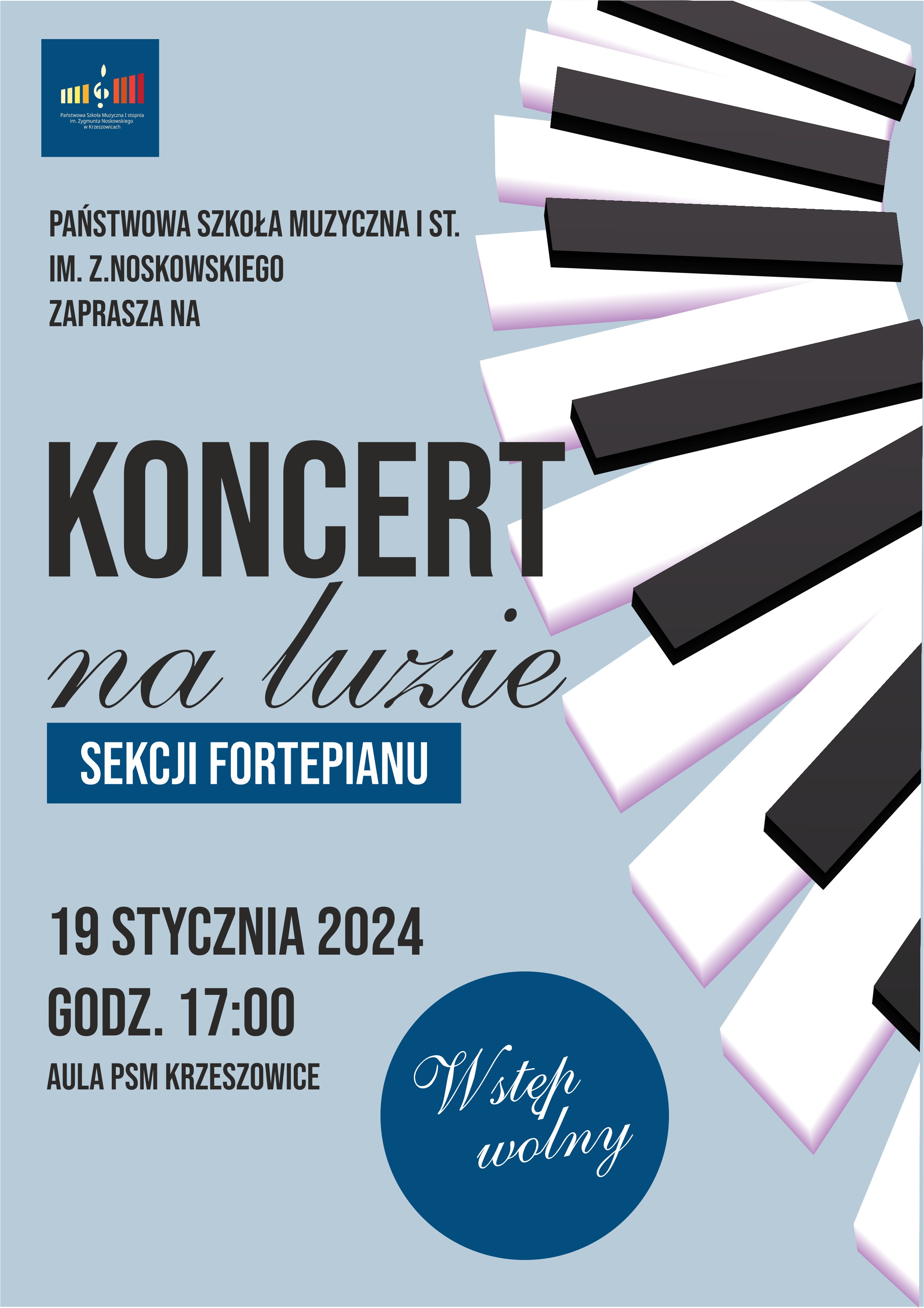 Plakat na niebieskim tle, na górze od lewej, logo PSM I st. w Krzeszowicach i napis: Państwowa Szkoła Muzyczna I st. im. Zygmunta Noskowskiego w Krzeszowicach zaprasza na, i niżej: koncert na luzie sekcji fortepianu. I niżej: 19 stycznia 2024 godz. 17:00 Aula PSM Krzeszowice. Wstęp Wolny. Po prawej od góry do dołu grafika klawiatury.