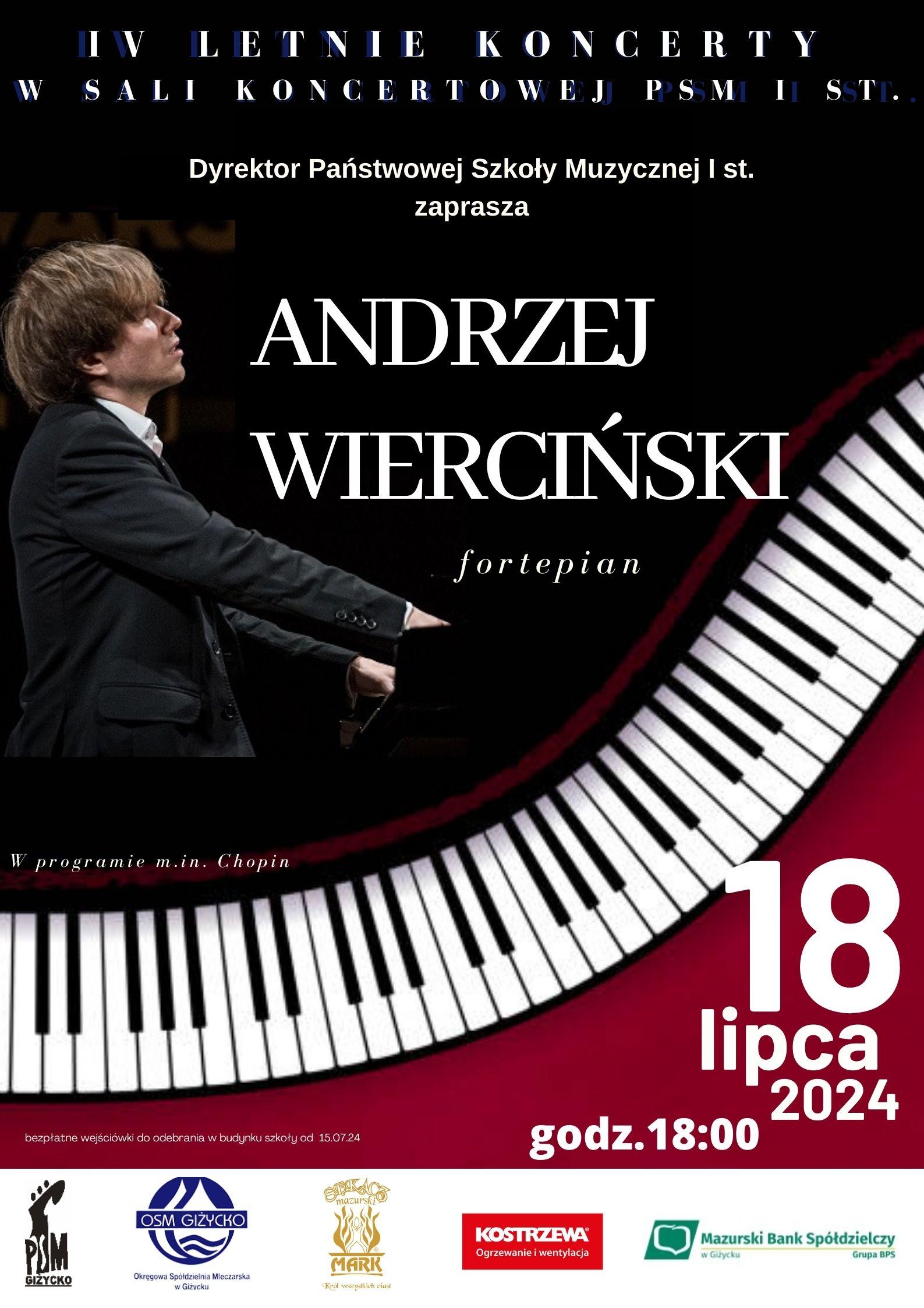 Plakat informujący o koncercie pianisty Andrzeja Wiercińskiego, który odbędzie się 18 lipca o godzinie 18:00. Głównym elementem plakatu jest zdjęcie artysty przy fortepianie oraz klawiatura fortepianowa. Plakat w kolorach czerni i zgazonej czerwieni. U dołu plakatu logotypy sponsorów letnich koncertów.
