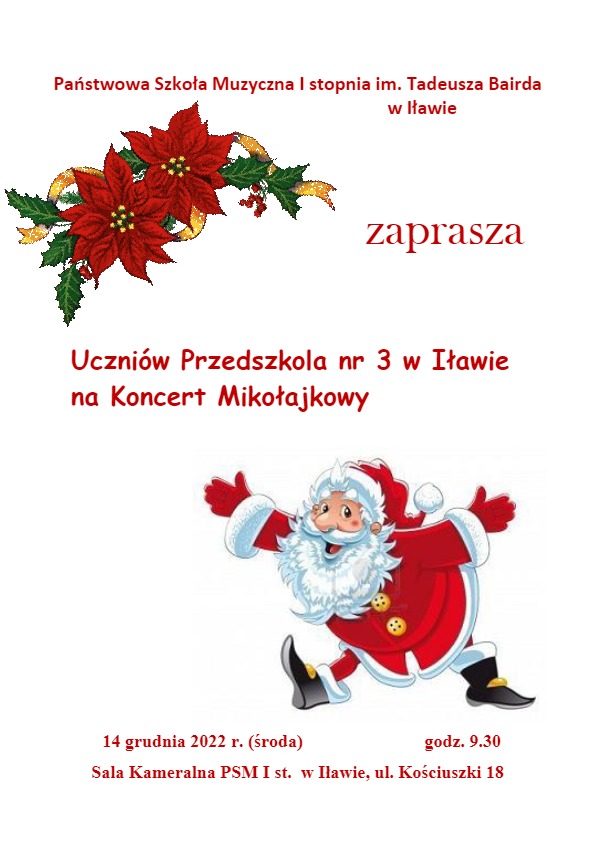 Grafika na białym tle z napisami w kolorze czerwonym informująca o zaproszeniu przedszkolaków na koncert mikołajkowy z grafiką kwiatów gwiazdy betlejemskiej w kolorze czerwonym z zielonymi liśćmi i żółtą wstążką oraz postacią Mikołaja w z otwartymi ramionami w czerwonej kurtce i czerwonej czapce z białą brodą 