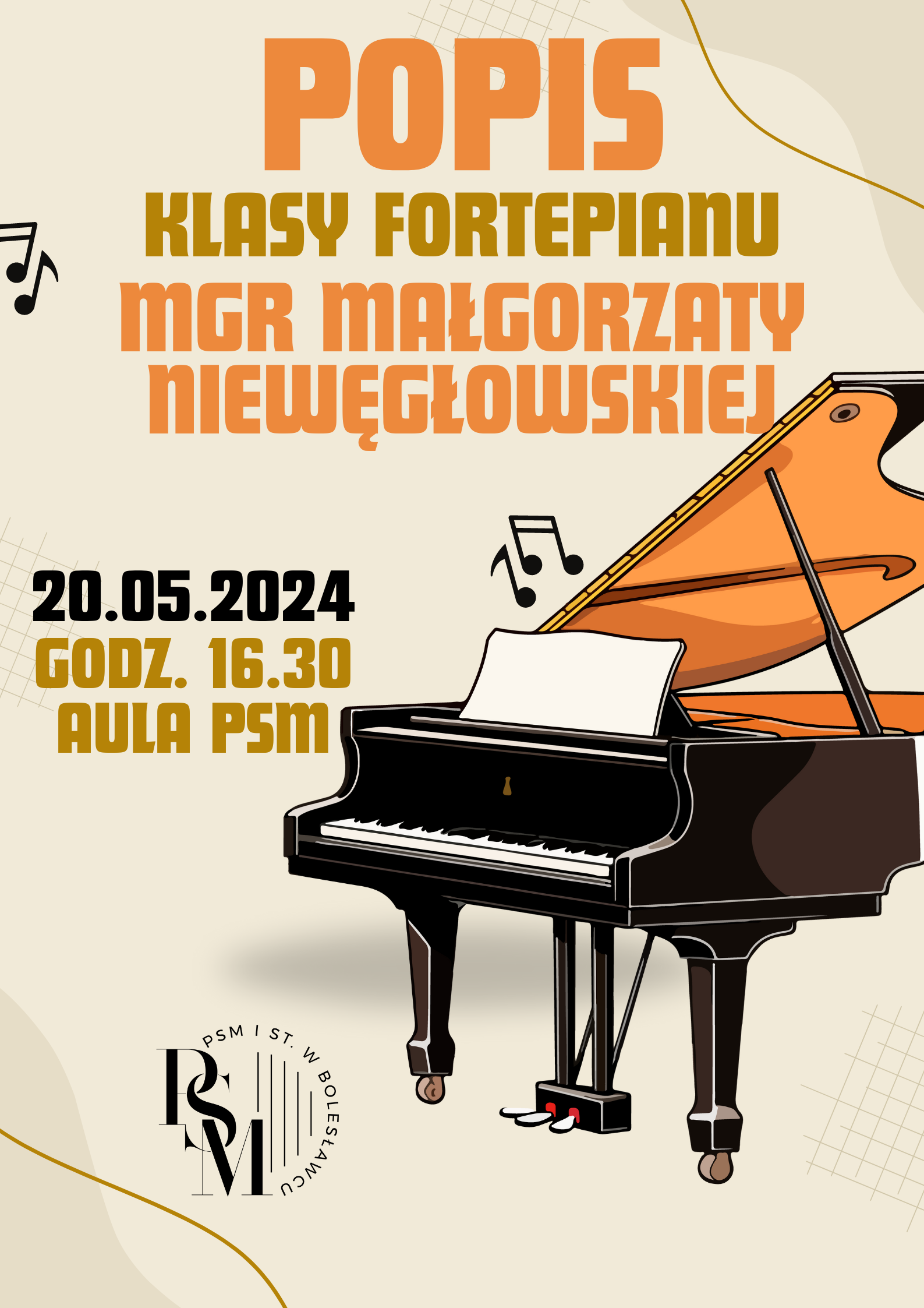 Grafika w odcieniu kremowy z umieszczonym centralnie wizerunkiem fortepianu. W tle znajduje się napis: "Popis kasy fortepianu mgr Małgorzaty Niewęgłowskiej, 20.05.2024 r., godz. 16.30, aula szkoły".