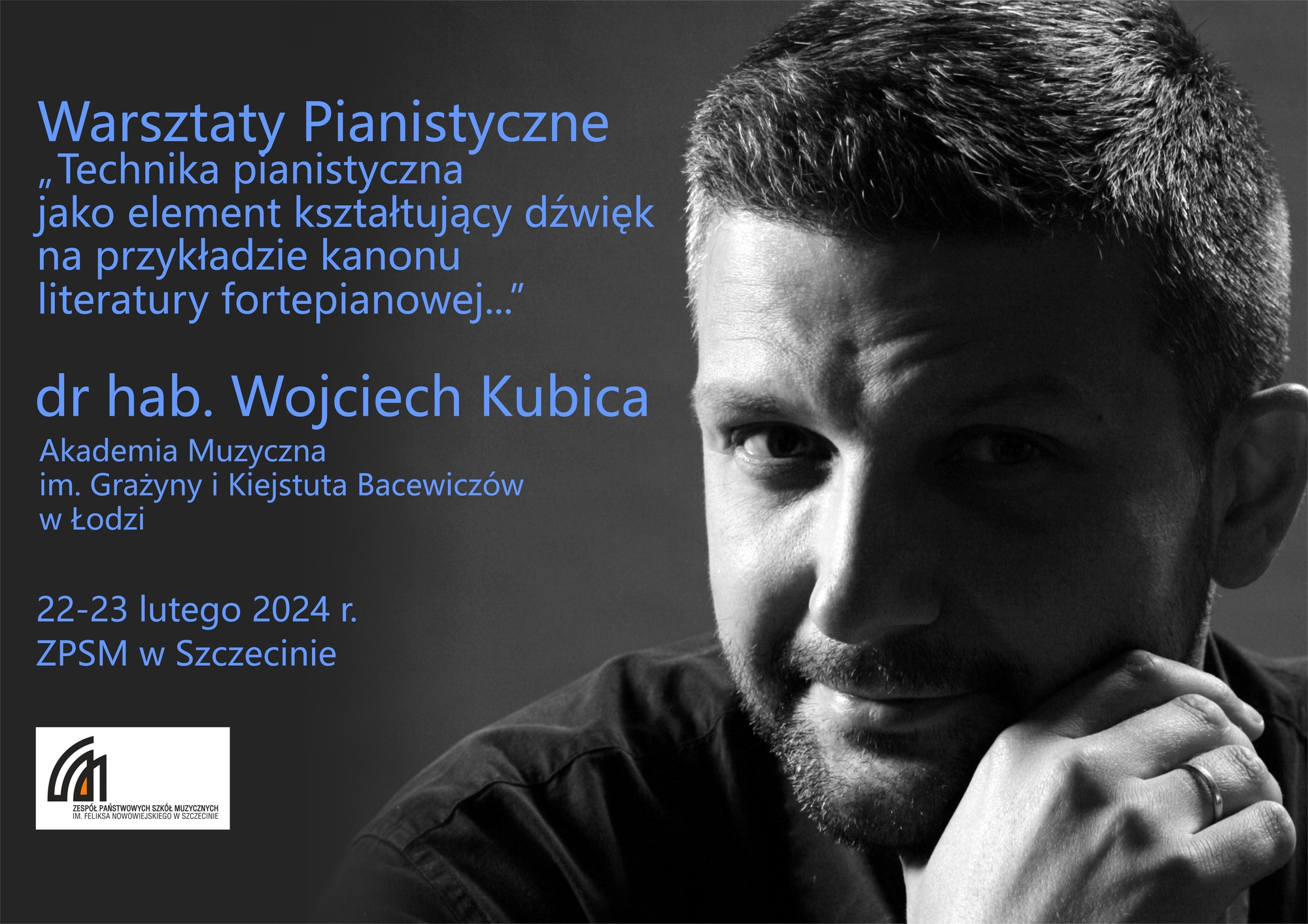 Grafika przedstawia Wojciecha Kubicę oraz prezentuje napis: Technika pianistyczna jako element kształtujący dźwięk na przykładzie kanonu literatury fortepianowej w szkolnictwie muzycznym I i II st., dr hab. Wojciech Kubica, prof. Akademii Muzycznej im. G. i K. Bacewiczów w Łodzi, 22-23 lutego 2024 r., ZPSM w Szczecinie