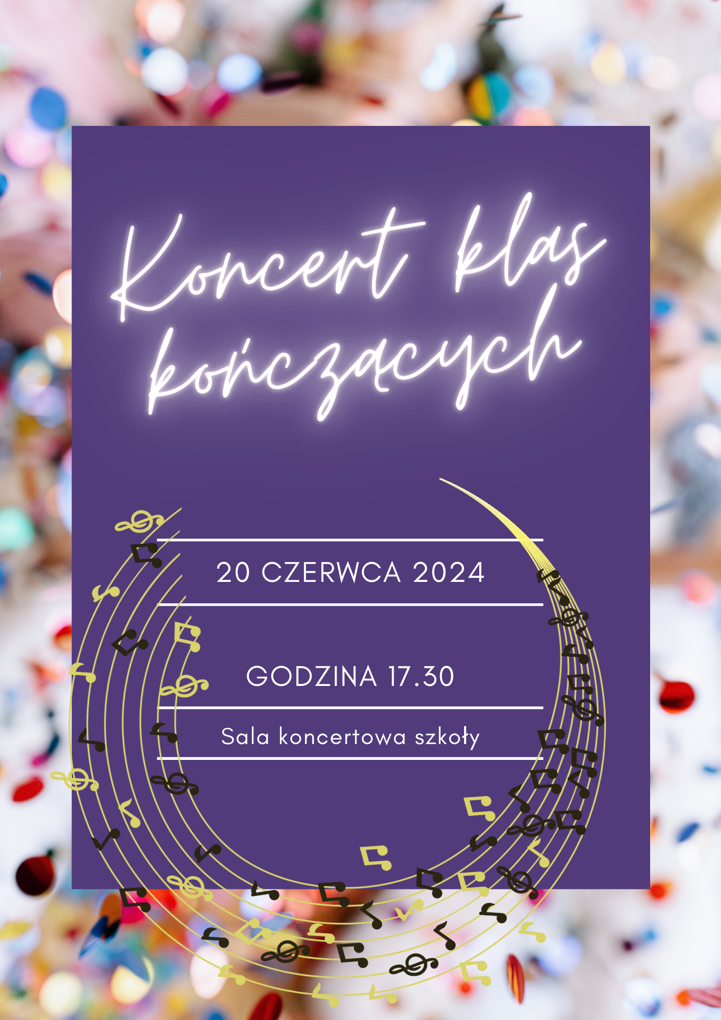 Brzegami kolorowe tło Na środku biały napis na niebieskim tle o treści: koncert uczniów klas kończących 20 czerwca 2024 godzina 17.30 sala koncertowa szkoły. Pod spodem w półokręgu kolorowe ozdobne nutki i klusze wiolinowe