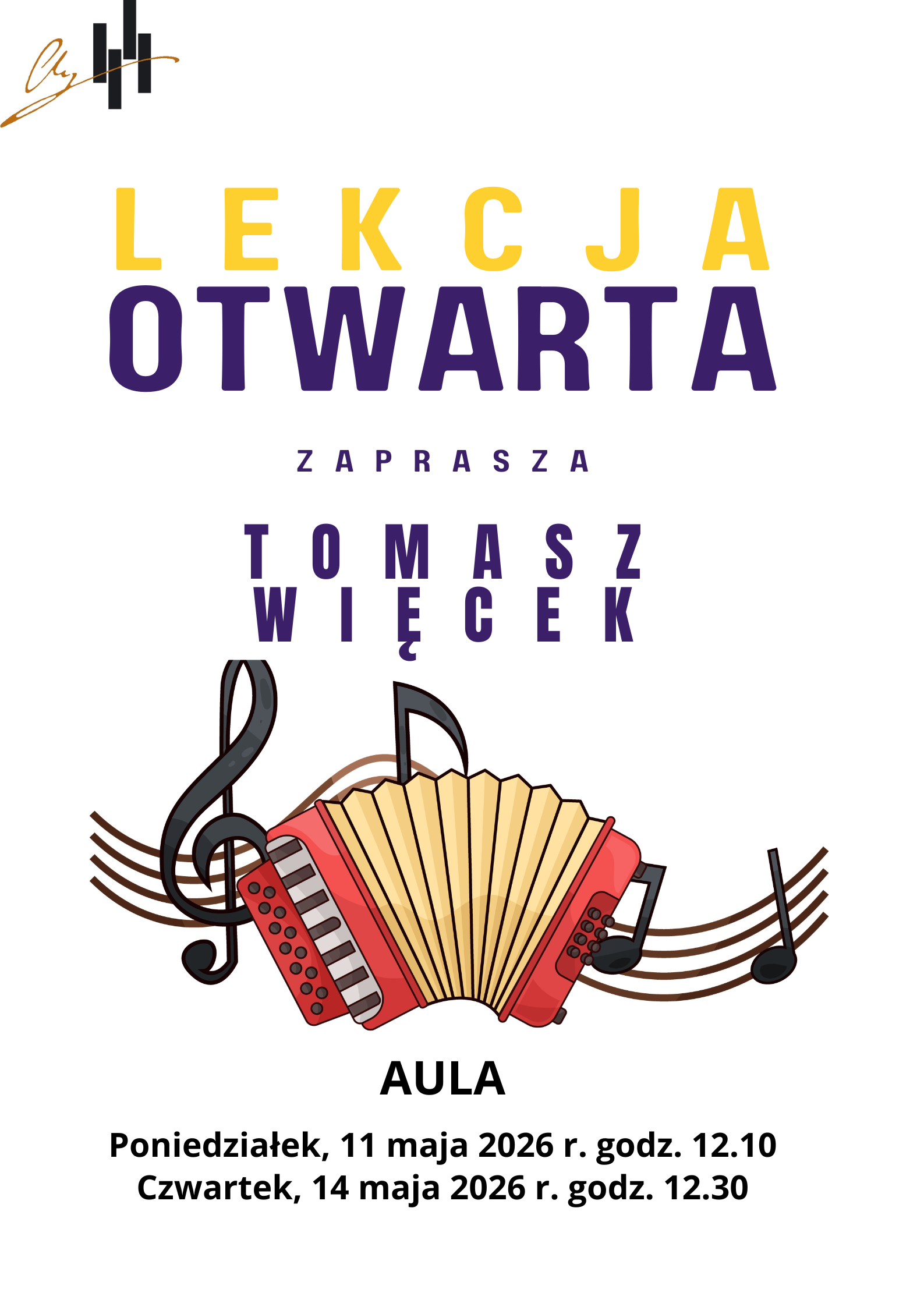 Plakat promuje wydarzenie pt. „Lekcja Otwarta”, na którą zaprasza Tomasz Więcek. W centralnej części znajduje się ilustracja czerwonego akordeonu na tle pięciolinii z nutami i kluczem wiolinowym. Dominują kolory żółty i fioletowy (tytuł) oraz czerń (szczegóły). Wydarzenie odbędzie się w Auli w dwóch terminach: Poniedziałek, 11 maja 2026 r. o godz. 12:10. Czwartek, 14 maja 2026 r. o godz. 12:30