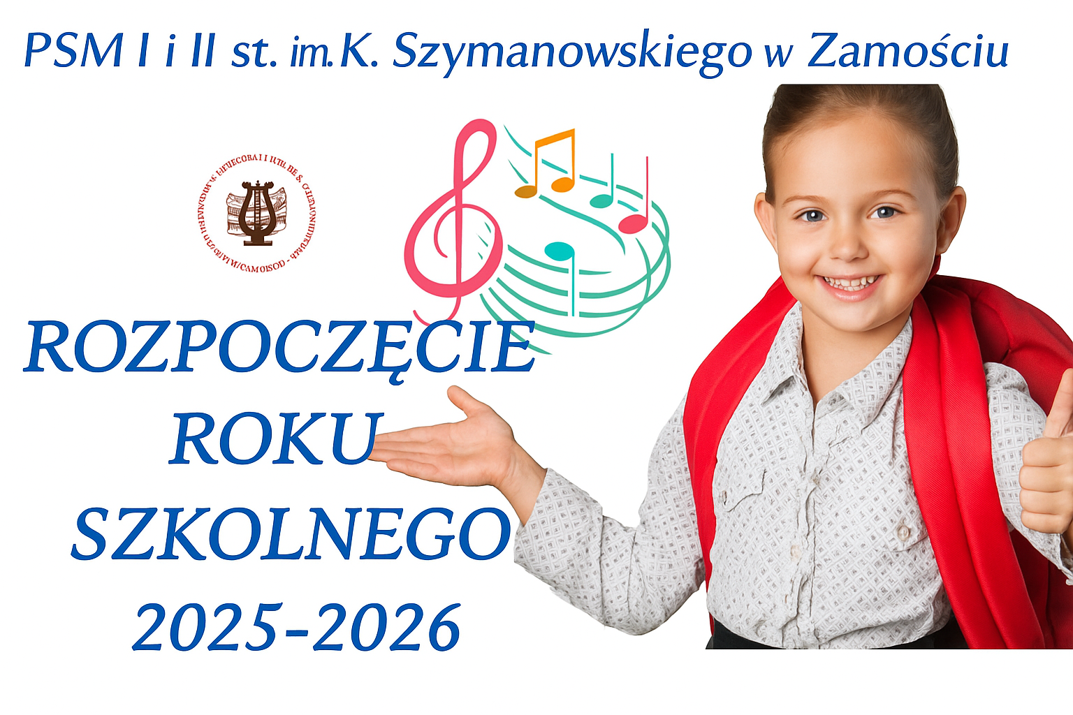 Grafika przedstawia plakat informujący o rozpoczęciu roku szkolnego 2025–2026 w Państwowej Szkole Muzycznej I i II stopnia imienia Karola Szymanowskiego w Zamościu, po lewej stronie widnieje logo szkoły, kolorowy klucz wiolinowy z nutami oraz duży napis w kolorze niebieskim „ROZPOCZĘCIE ROKU SZKOLNEGO 2025–2026”, a po prawej stronie znajduje się uśmiechnięta dziewczynka w białej koszuli z czerwonym plecakiem, pokazująca kciuk w górę i wskazująca dłonią na tekst.