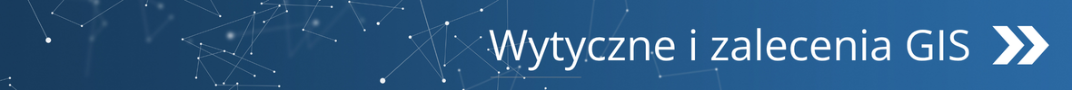 Wytyczne i zalecenia GIS
