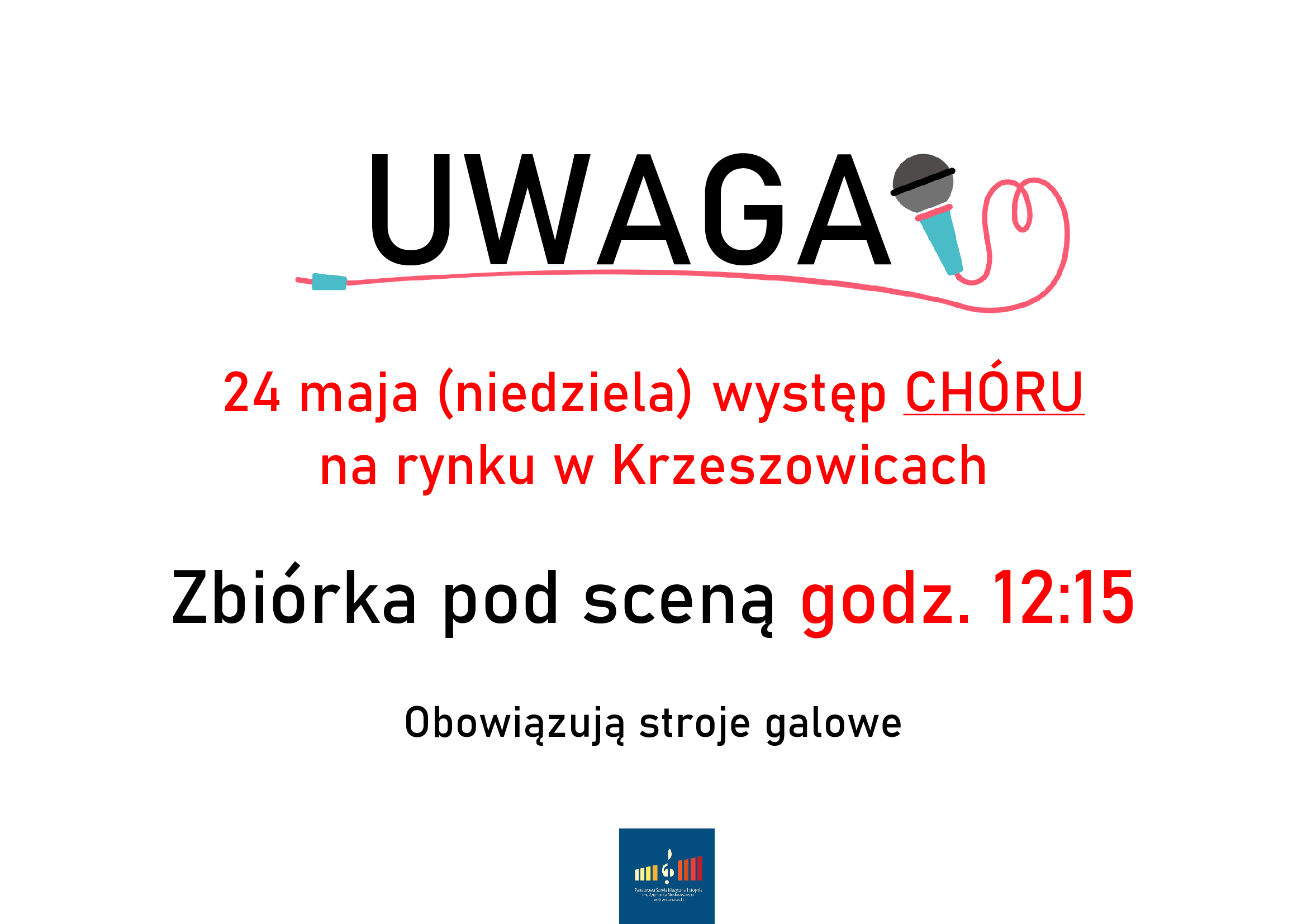 Uwaga 24 maja (niedziela) występ chóru na rynku w Krzeszowicach Zbiórka pod sceną godz. 12:15 Obowiązują stroje galowe