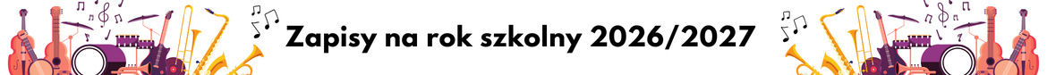 Kolorowy baner z ilustracjami instrumentów muzycznych, takich jak gitara, skrzypce, saksofon, trąbka i perkusja, z napisem ‘Zapisy na rok szkolny 2026/2027’, promujący rekrutację do szkoły muzycznej.