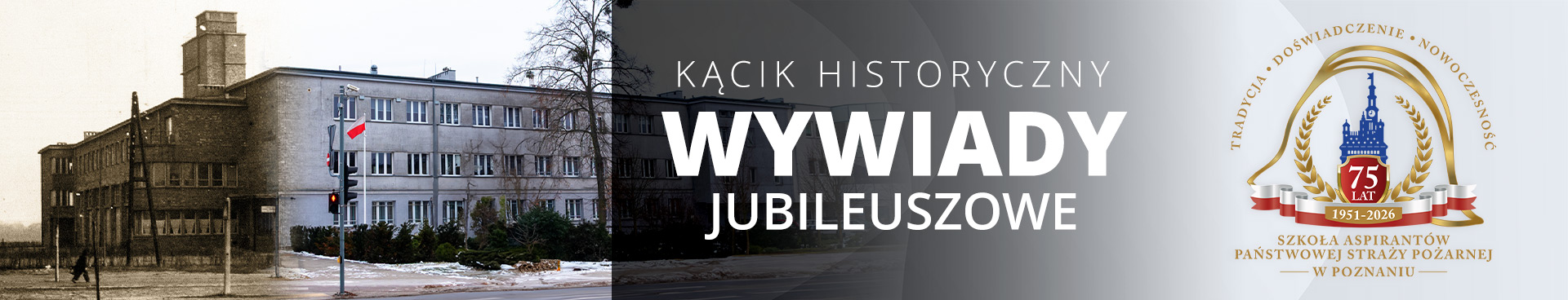 Kącik Historyczny - Wywiady Jubileuszowe z okazji 75-lecia Szkoły Aspirantów PSP w Poznaniu