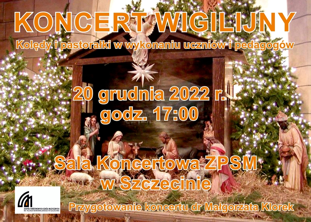 Koncert Wigilijny Kolędy i pastorałki w wykonaniu uczniów i pedagogów 20 grudnia 2022 r. godz. 17:00 Sala Koncertowa ZPSM w Szczecinie Przygotowanie koncertu dr Małgorzata Klorek